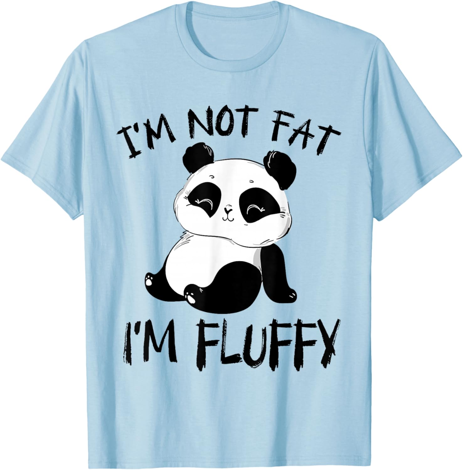 Funny, I Am Not Fat I Am Fluffy, Sarcastic Family Fitness T-Shirt - T-Shirt | Light Blue