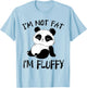 Funny, I Am Not Fat I Am Fluffy, Sarcastic Family Fitness T-Shirt - T-Shirt | Light Blue