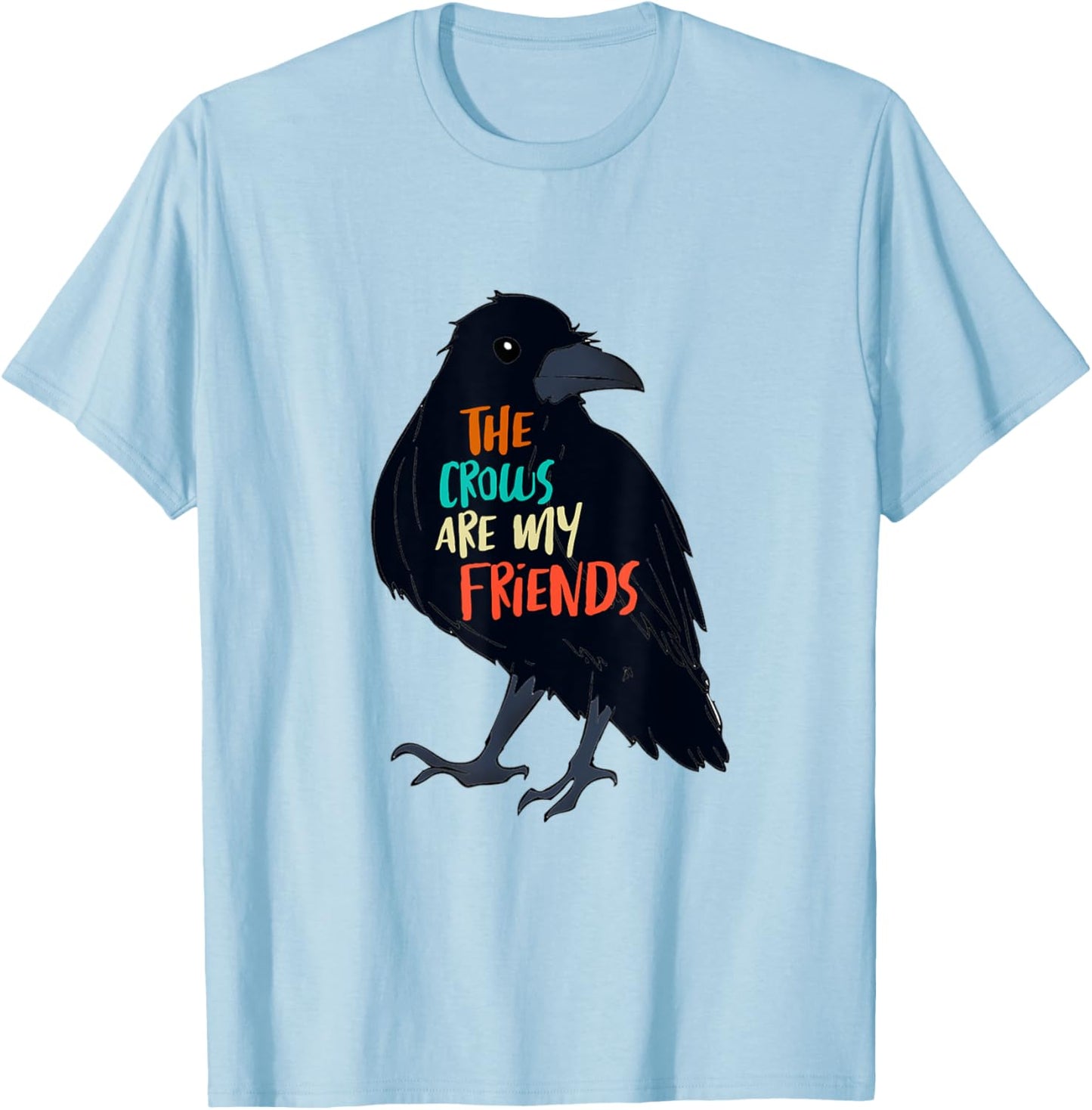 The Crows Are My Friends Bird Lover Bird Watching Bird Mama T-Shirt - T-Shirt | Light Blue