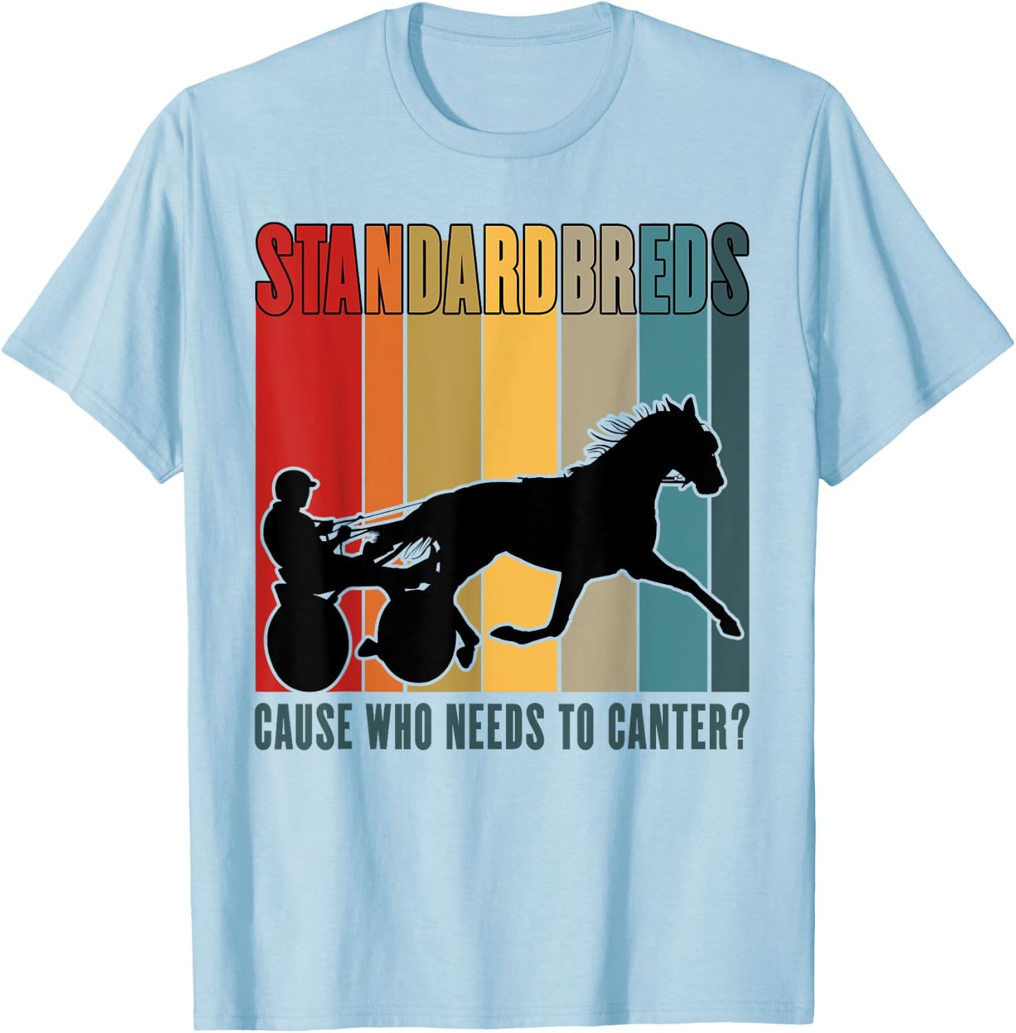 Standardbred Harness Racing, Trotting & Pacing Humor T-Shirt - T-Shirt | Light Blue