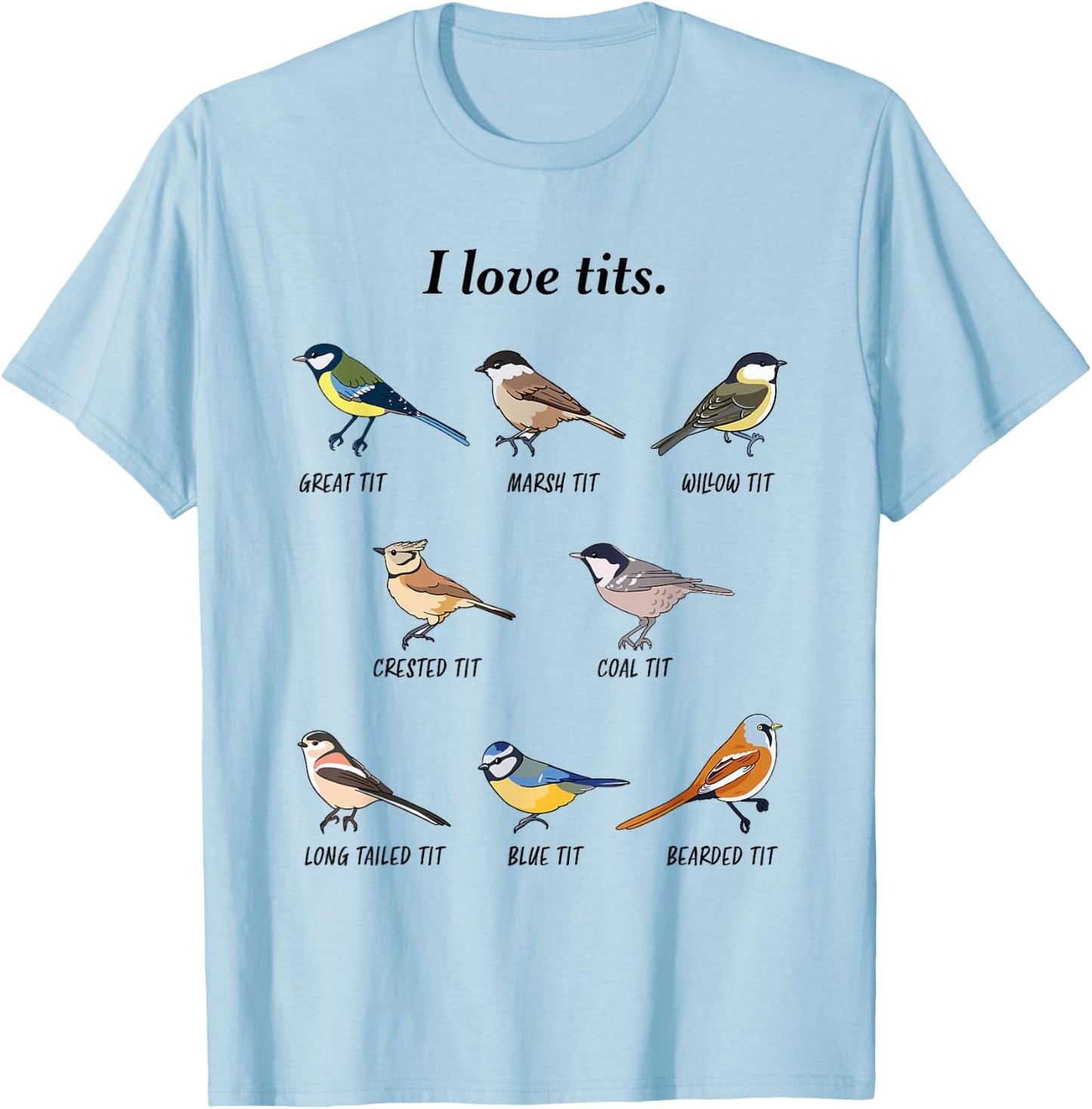 I love tits birdwatching bird lover Gift T-Shirt - T-Shirt | Light Blue