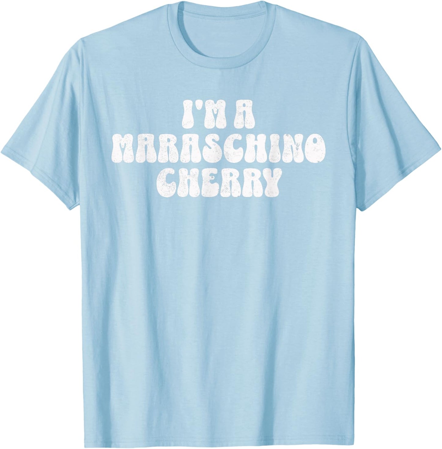 Funny Halloween I'm a Maraschino Cherry Retro Font Costume T-Shirt - T-Shirt | Light Blue
