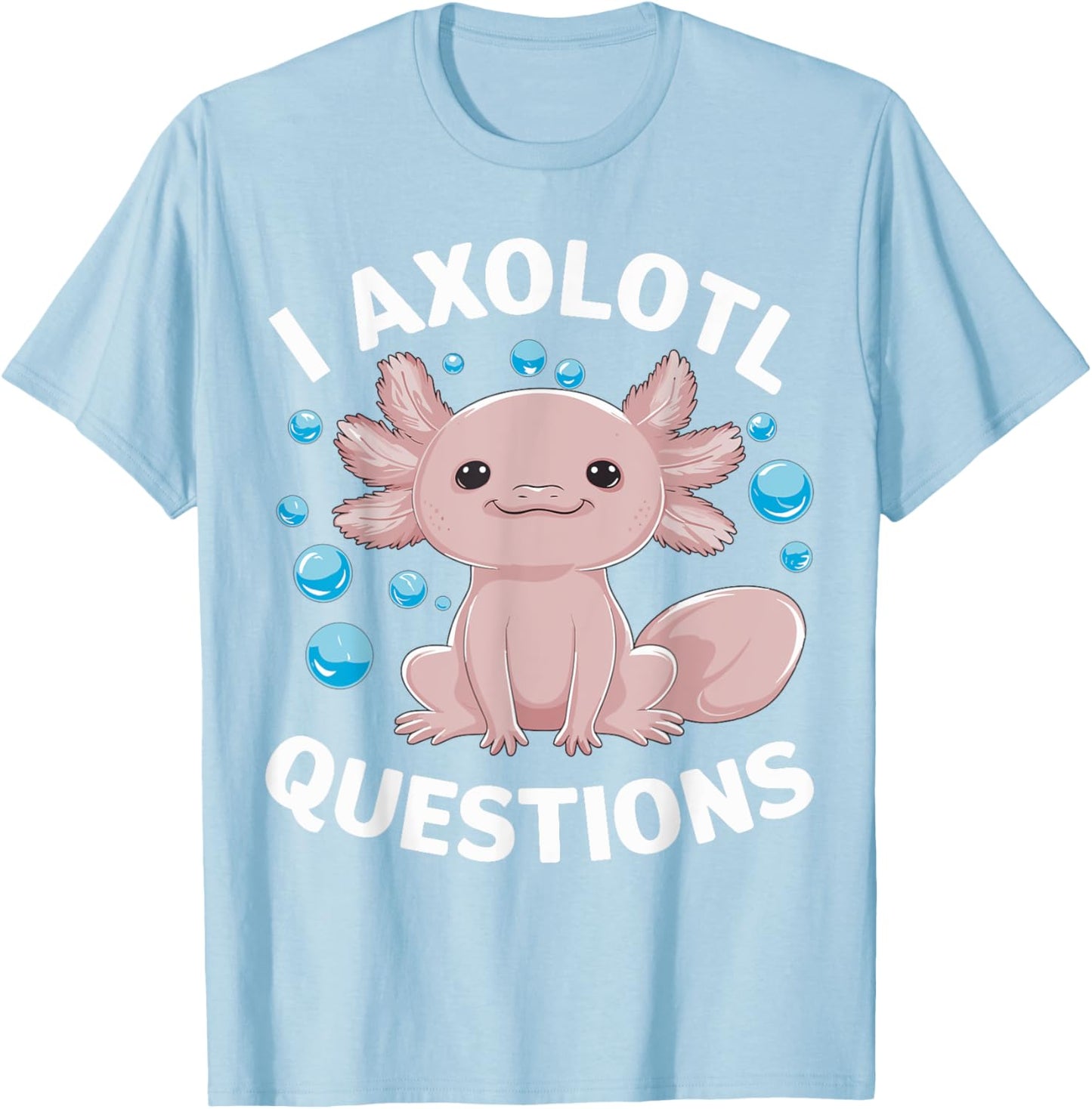 I Axolotl Questions Kawaii Axolotl T-Shirt - T-Shirt | Light Blue