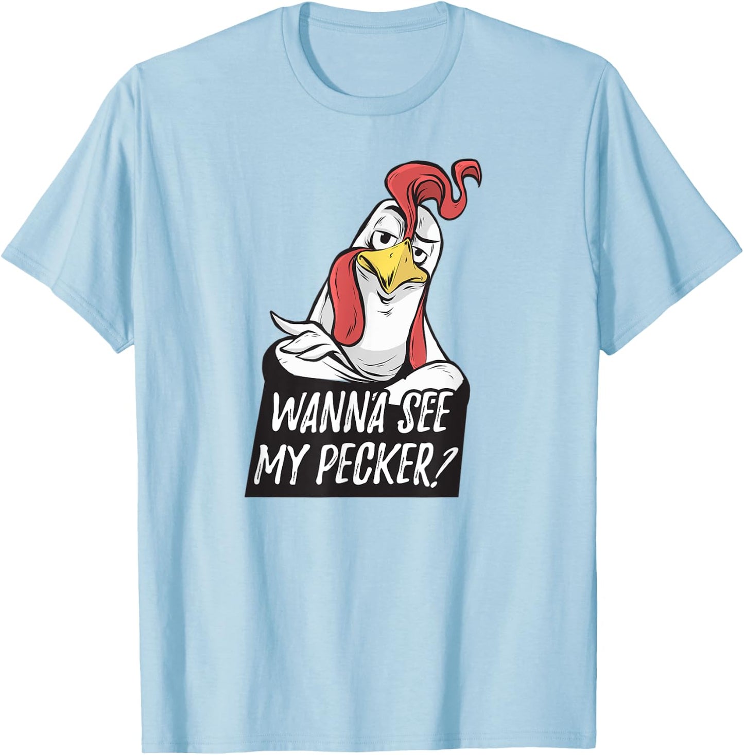 Want to see my pecker – Funny chicken farmer chicken lover T-Shirt - T-Shirt | Light Blue