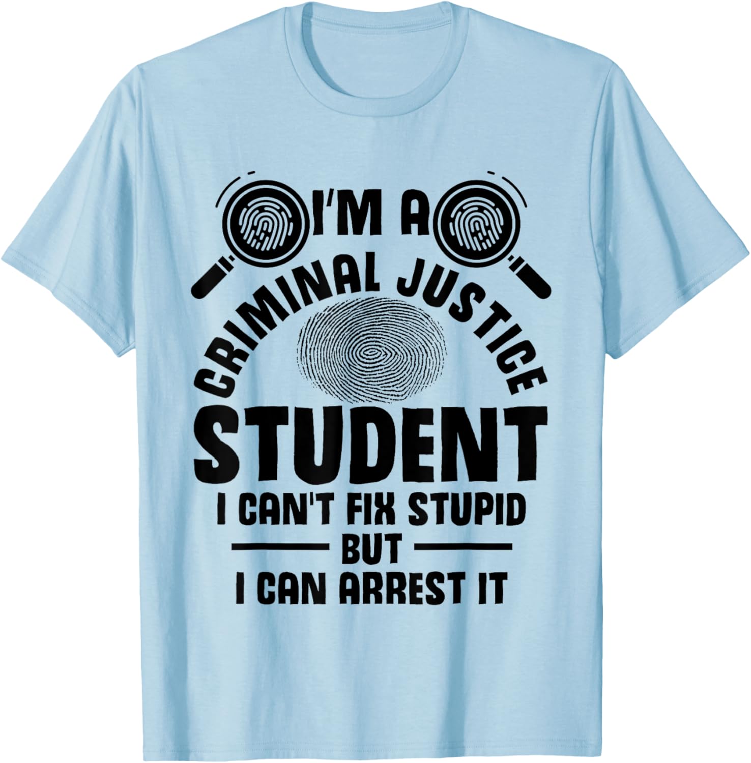Criminal Justice School Essentials Criminal Justice Student T-Shirt - T-Shirt | Light Blue