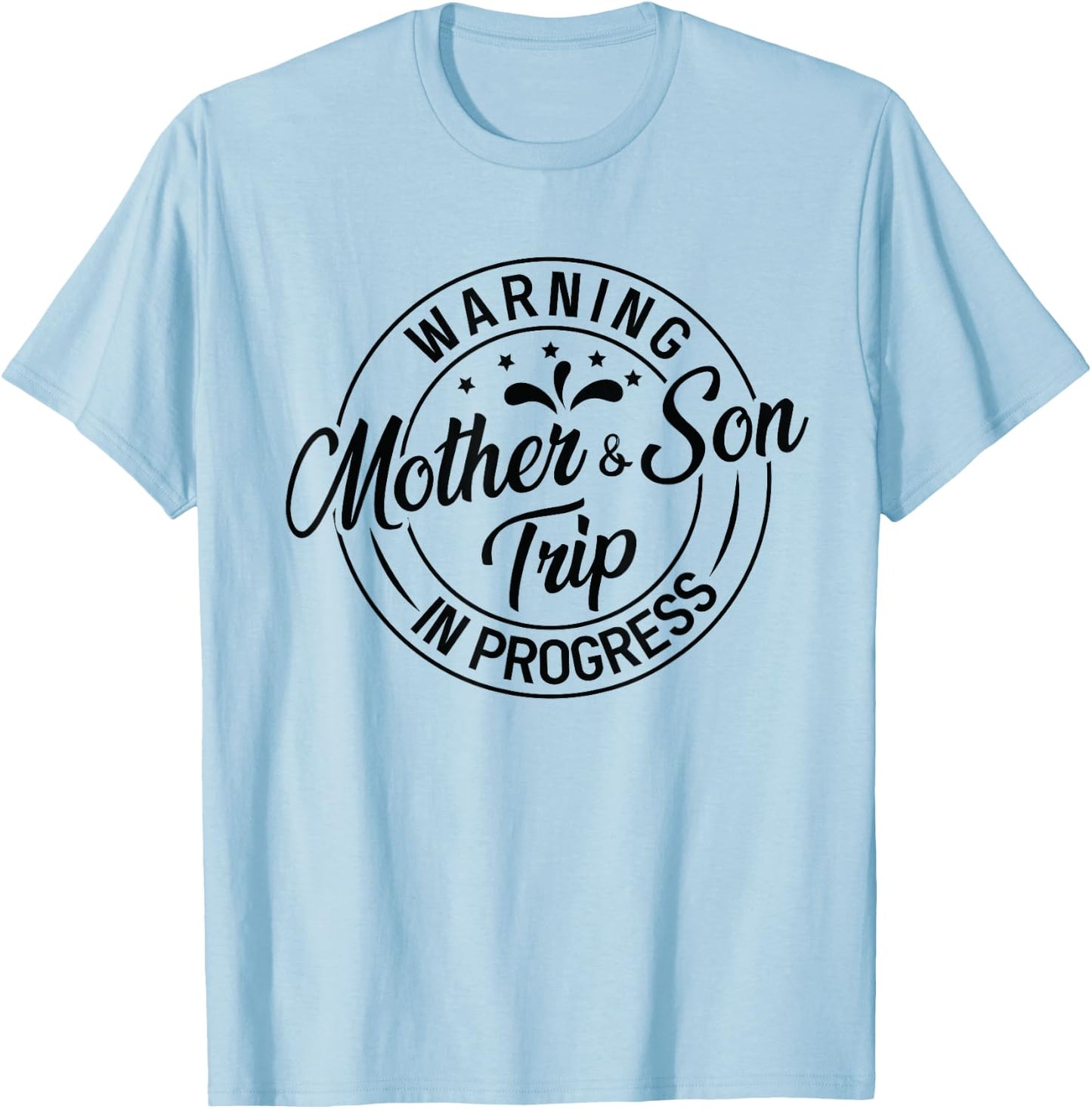 Warning Mother Son Trip In Progress - Trip with Mom T-Shirt - T-Shirt | Light Blue
