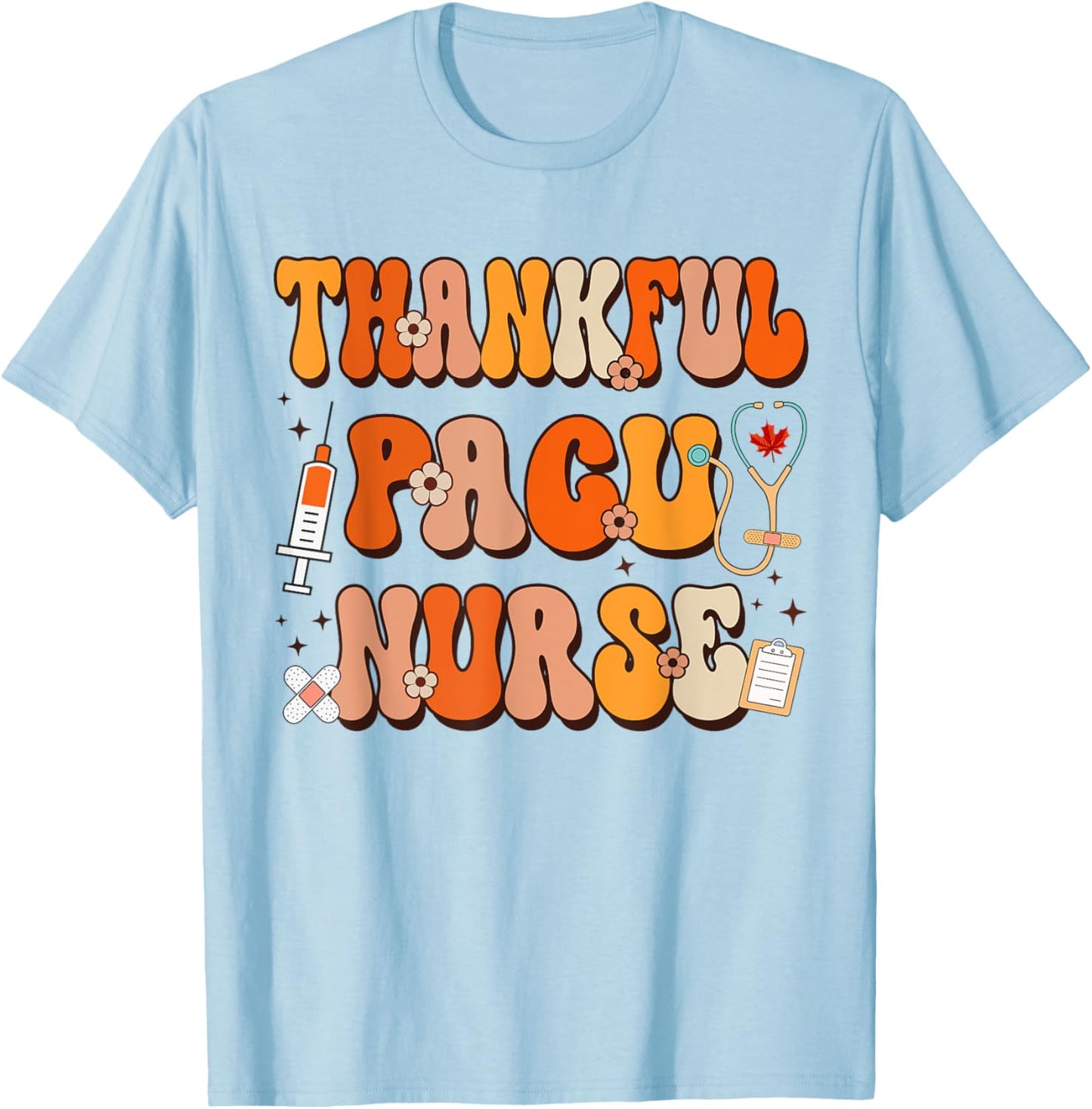Thankful PACU Nurse Thanksgiving Scrub Top Fall Women Men T-Shirt - T-Shirt | Light Blue