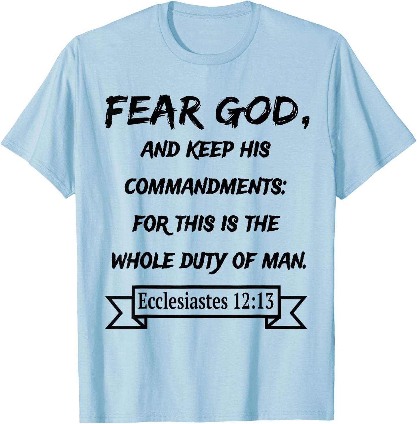 Ecclesiastes 12:13 Fear God and keep his Commandments T-Shirt - T-Shirt | Light Blue