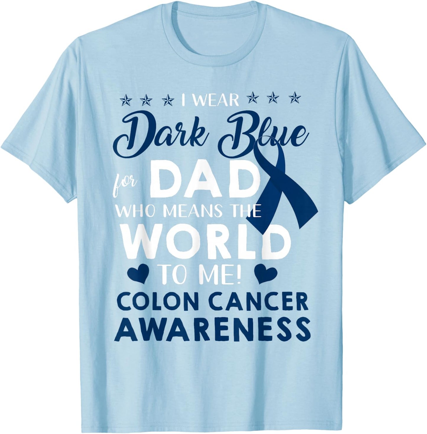 I Wear Dark Blue For My Dad Colon Cancer Awareness T-Shirt - T-Shirt | Light Blue