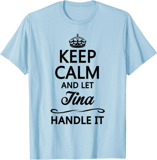 Keep Calm and Let Tina Handle It Funny Name Gift T-Shirt - T-Shirt | Light Blue