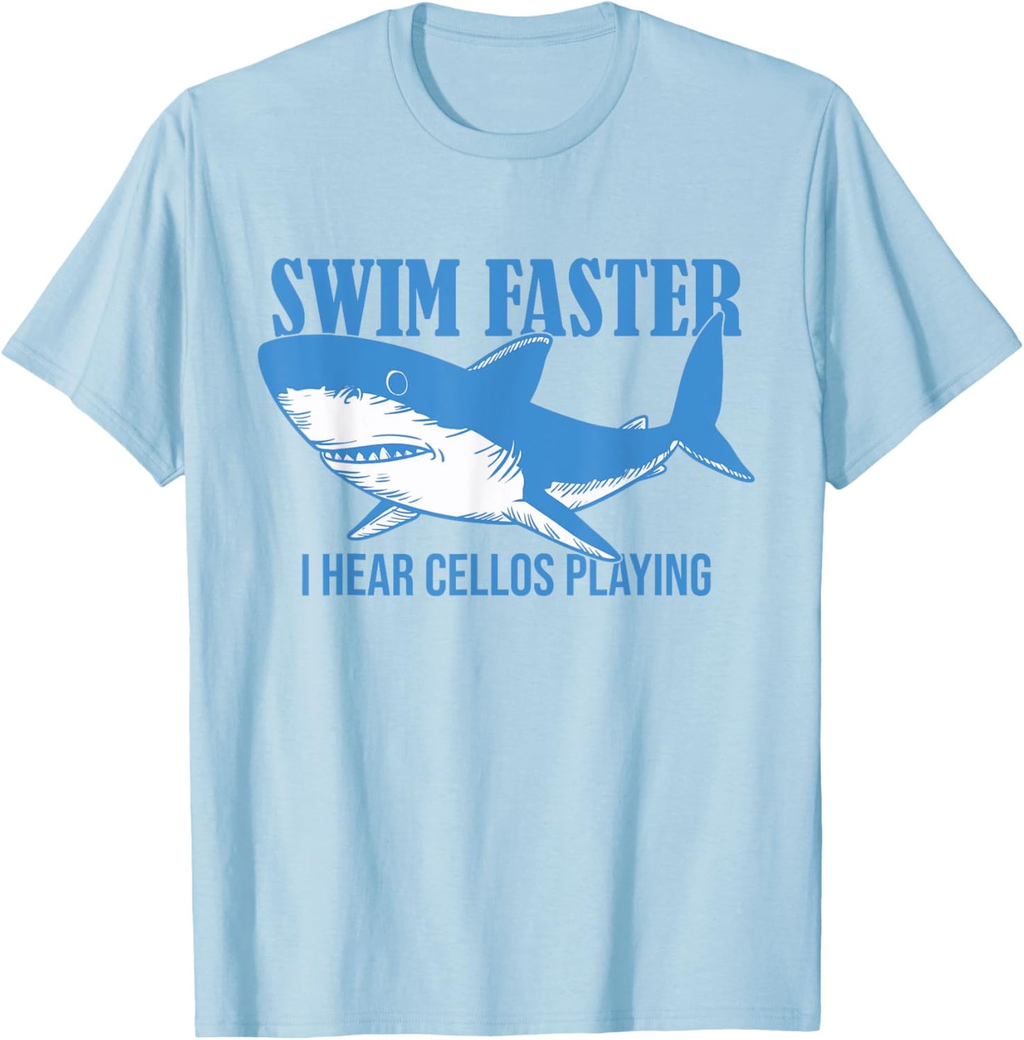 Swim Faster I Hear Cellos Playing - Shark Swimming Ocean T-Shirt - T-Shirt | Light Blue