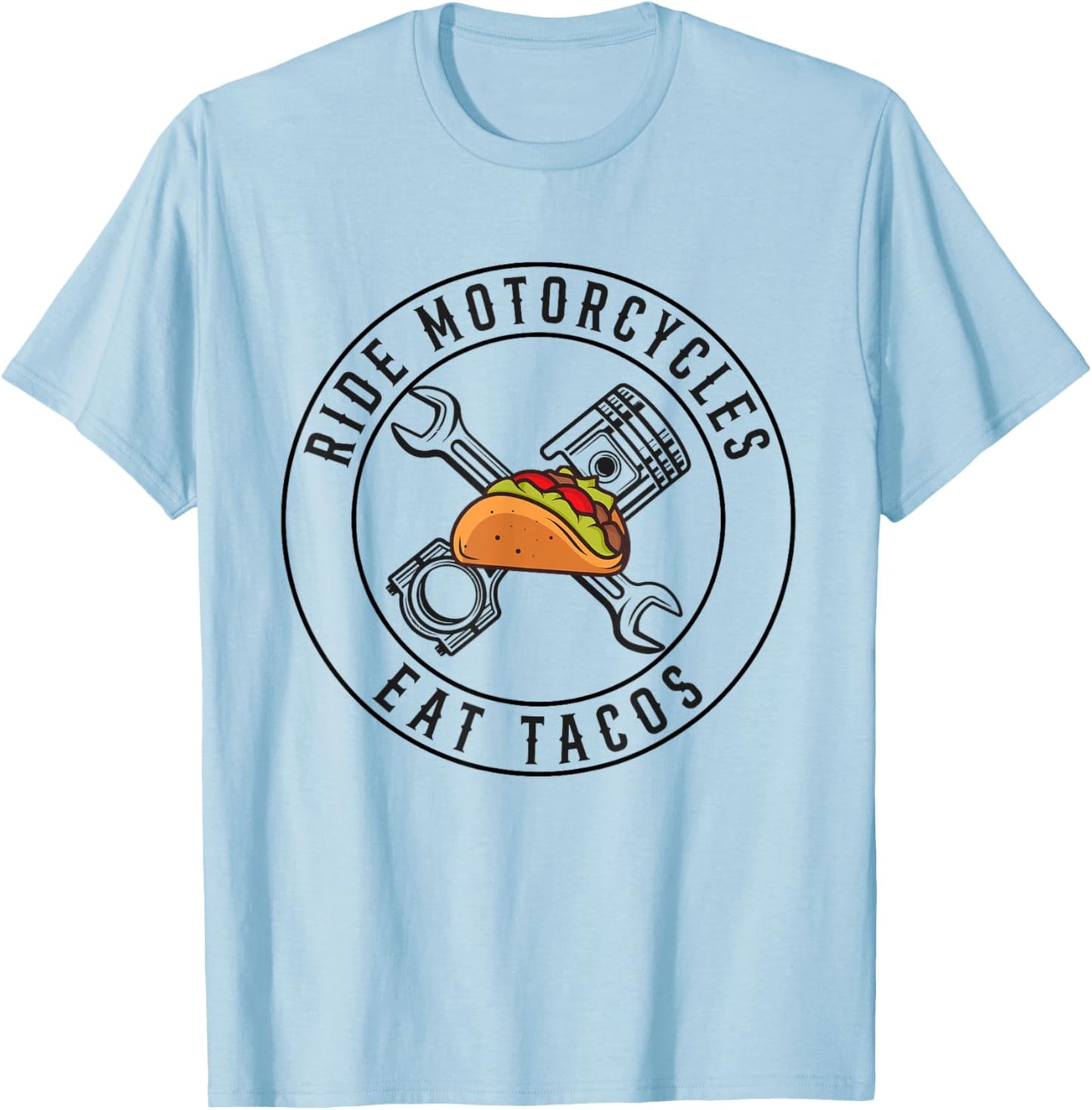 Ride Motorcycles Eat Tacos Funny Riding Lover Biker T-Shirt - T-Shirt | Light Blue