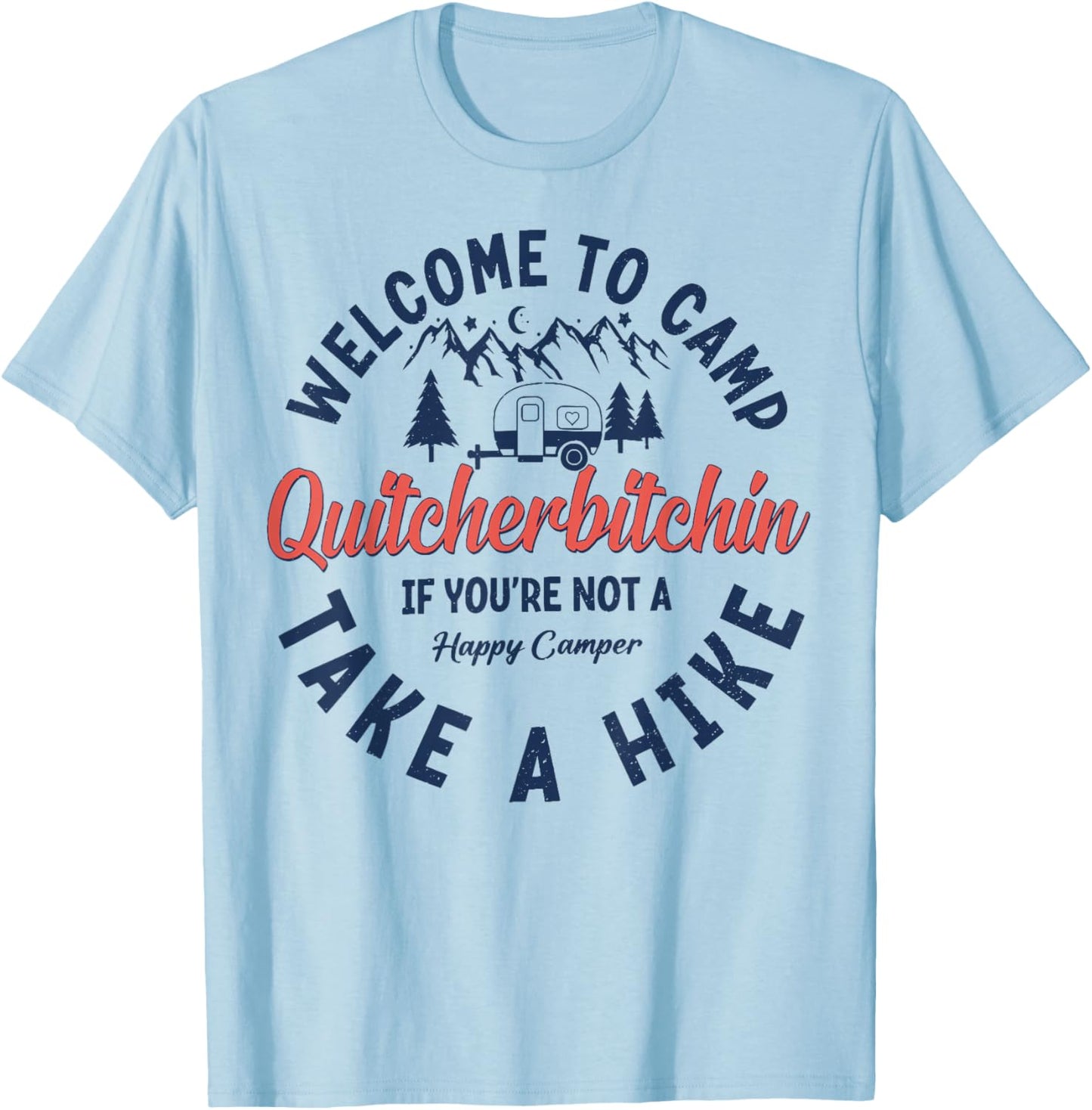 Welcome To Camp Quitcherbitchin If You Not A Happy Camper T-Shirt - T-Shirt | Light Blue