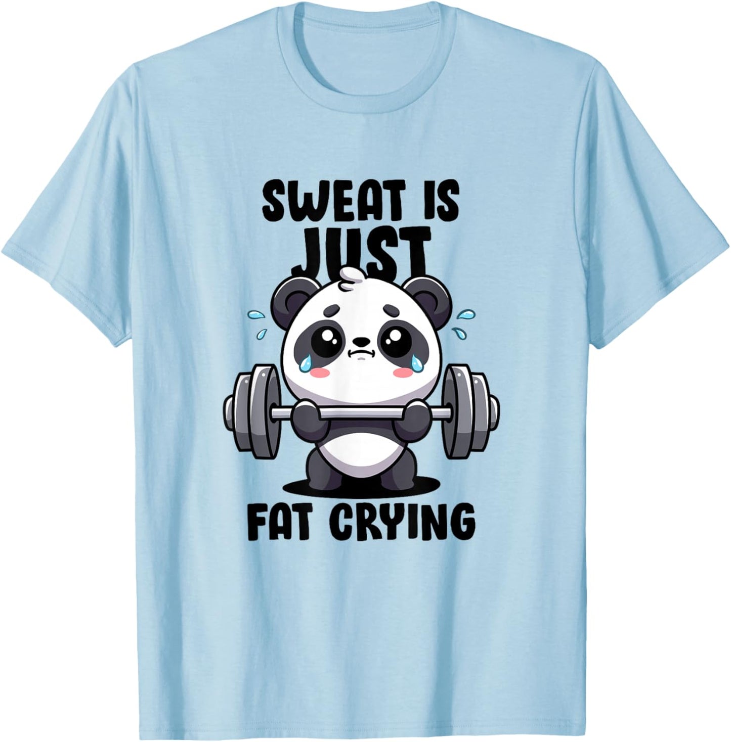 Sweat Is Just Fat Crying Panda Lifting Gym Quote Cute Panda T-Shirt - T-Shirt | Light Blue