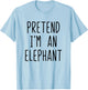 Pretend I'm A Elephant Costume Halloween Lazy Adult Kids T-Shirt - T-Shirt | Light Blue