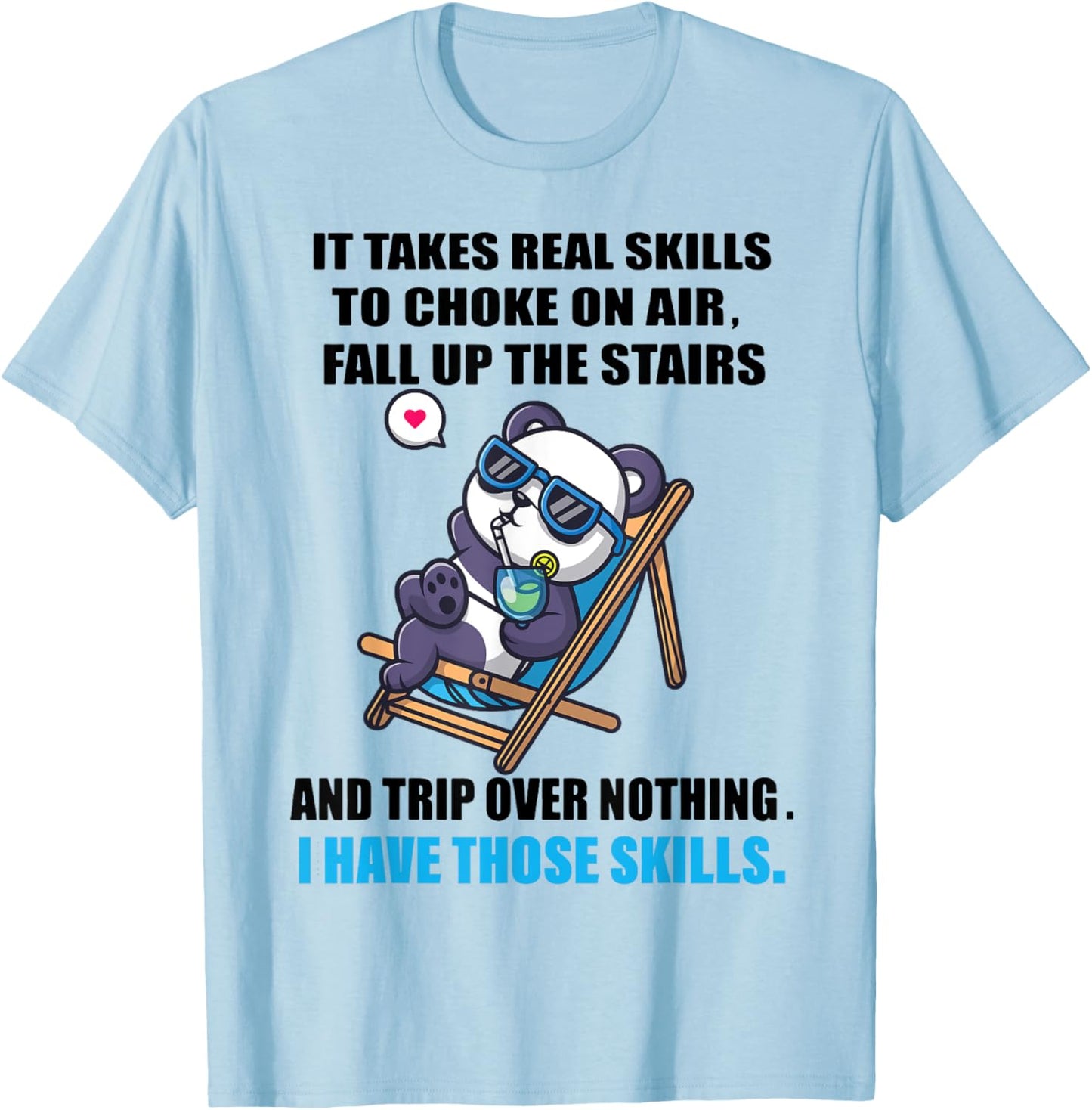 It Takes Real Skills To Choke On Air Fall Up The Stairs T-Shirt - T-Shirt | Light Blue