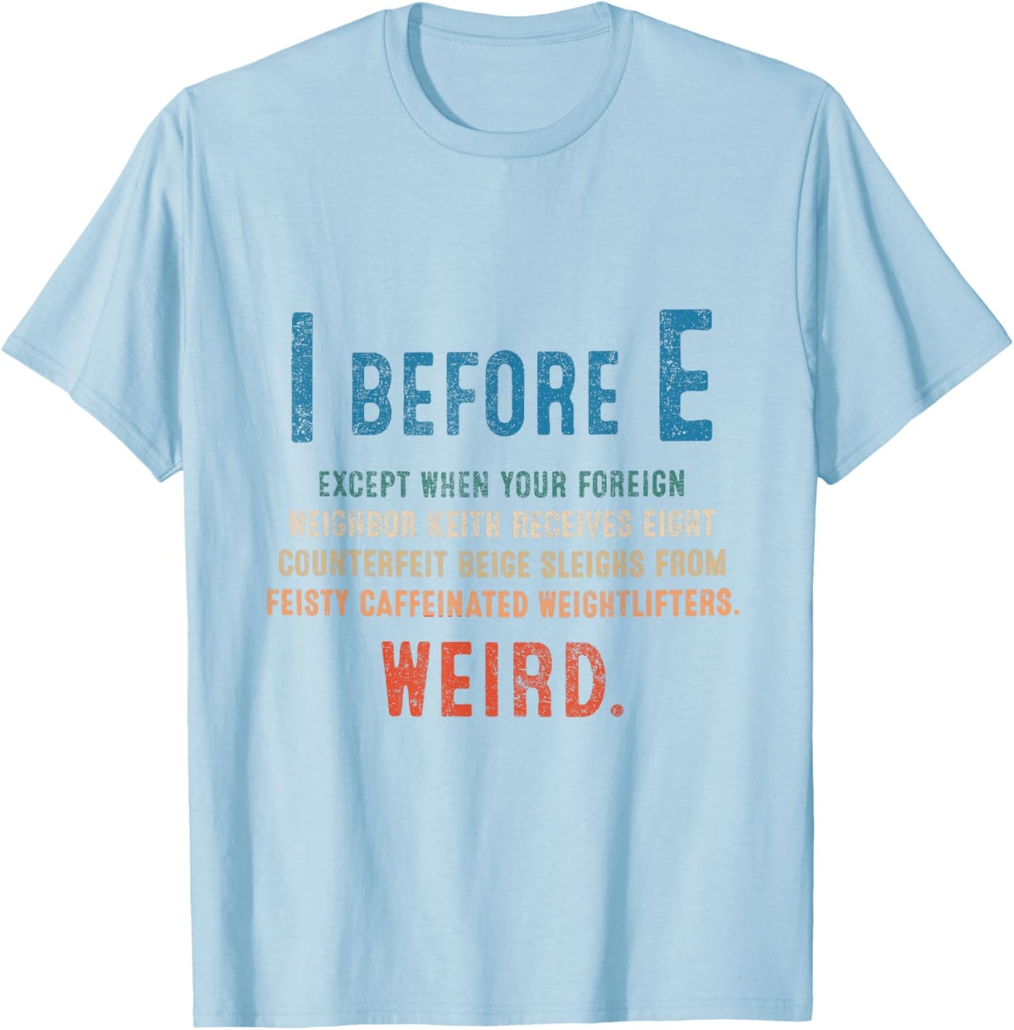 I Before E Funny English Grammar Exceptions To The Rule T-Shirt - T-Shirt | Light Blue