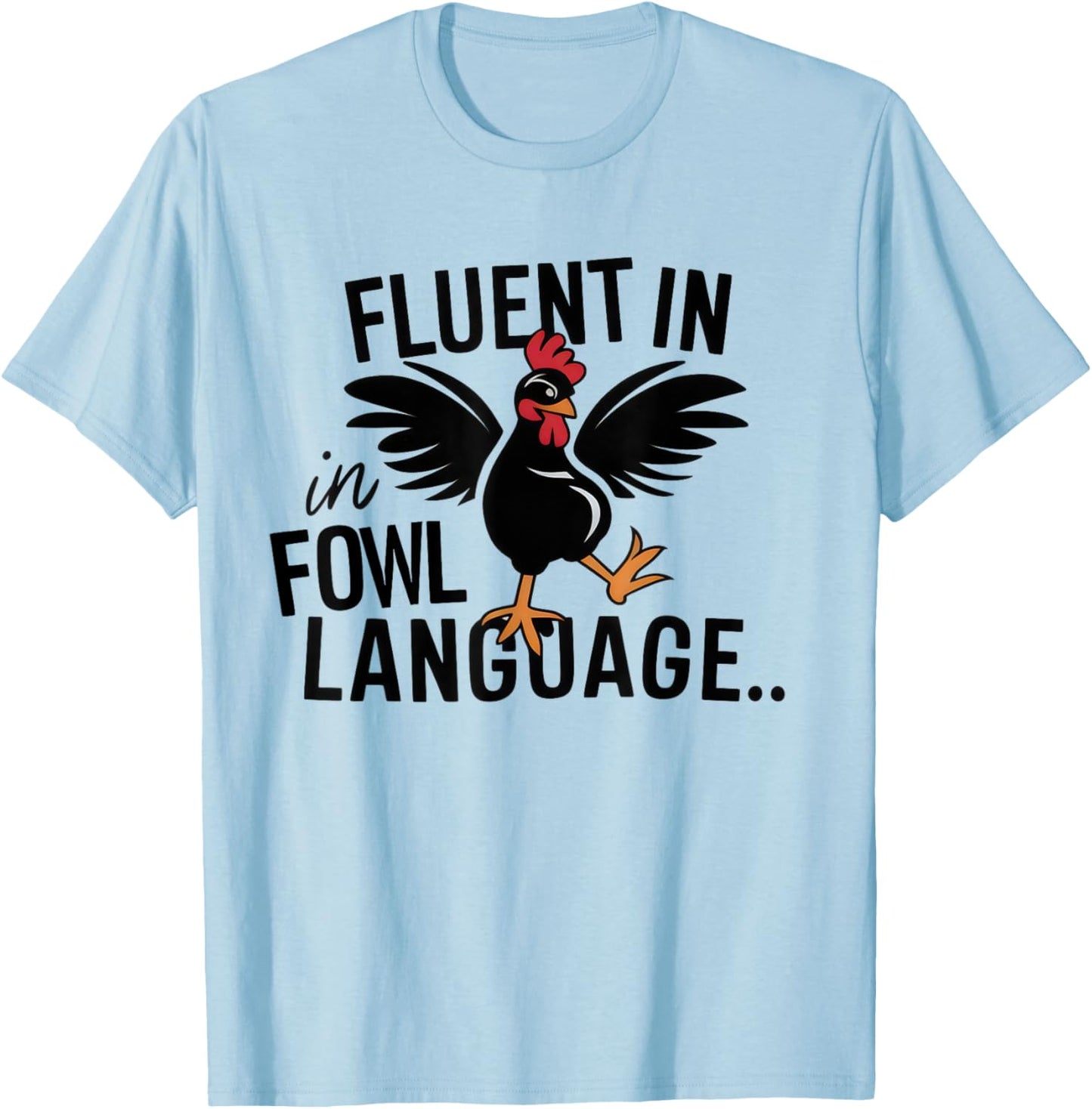 Fluent In Fowl Language Funny Chicken Lovers Father’s Day T-Shirt - T-Shirt | Light Blue