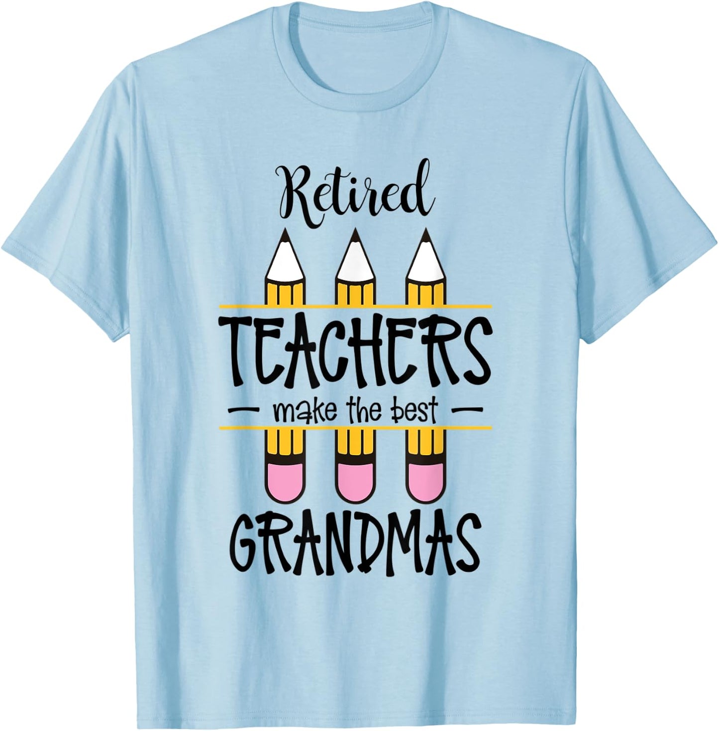 Retired Teachers Make The Best Grandmas Retirement Quote T-Shirt - T-Shirt | Light Blue