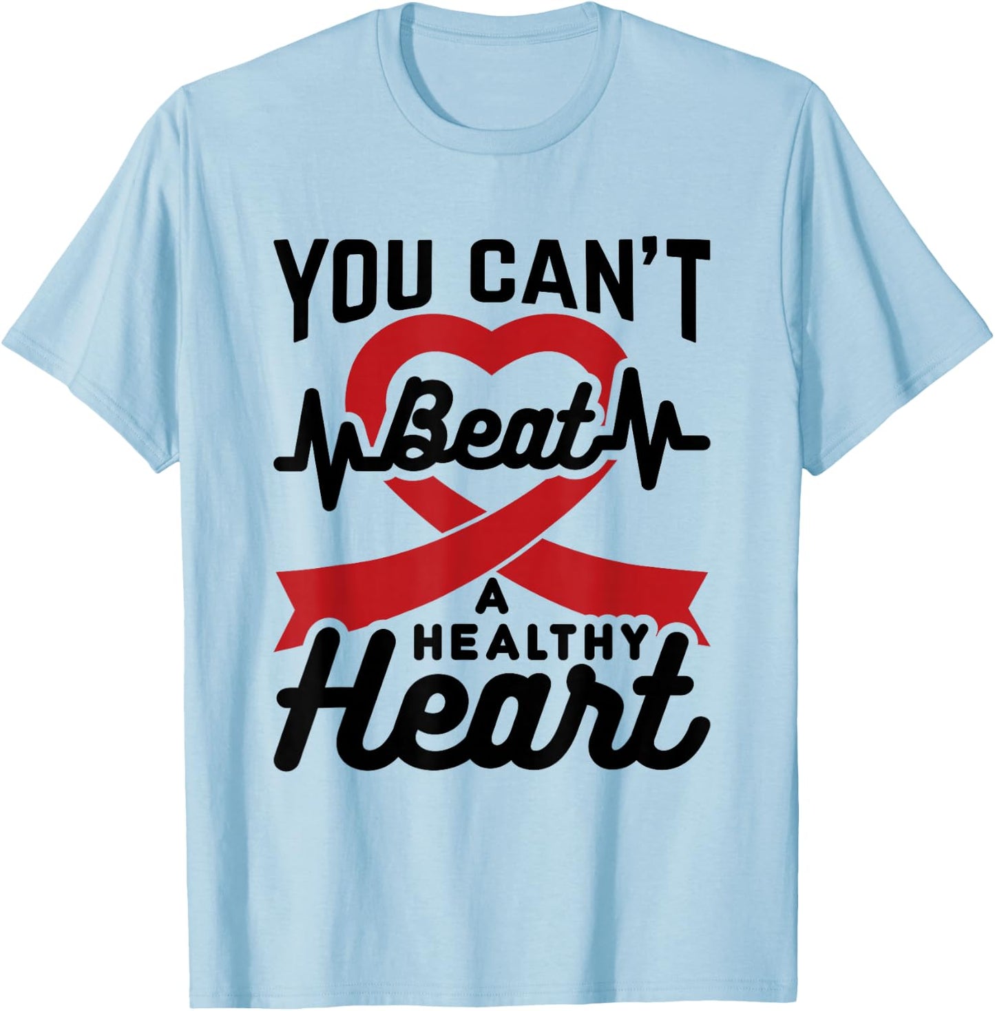 Heart Health Month You Can't Beat A Healthy Heart February T-Shirt - T-Shirt | Light Blue