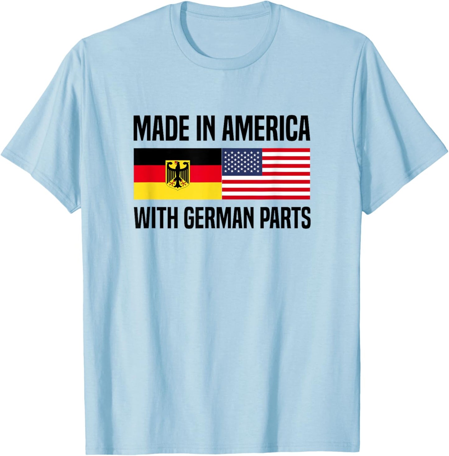 Made in America with German Parts German American T-Shirt - T-Shirt | Light Blue