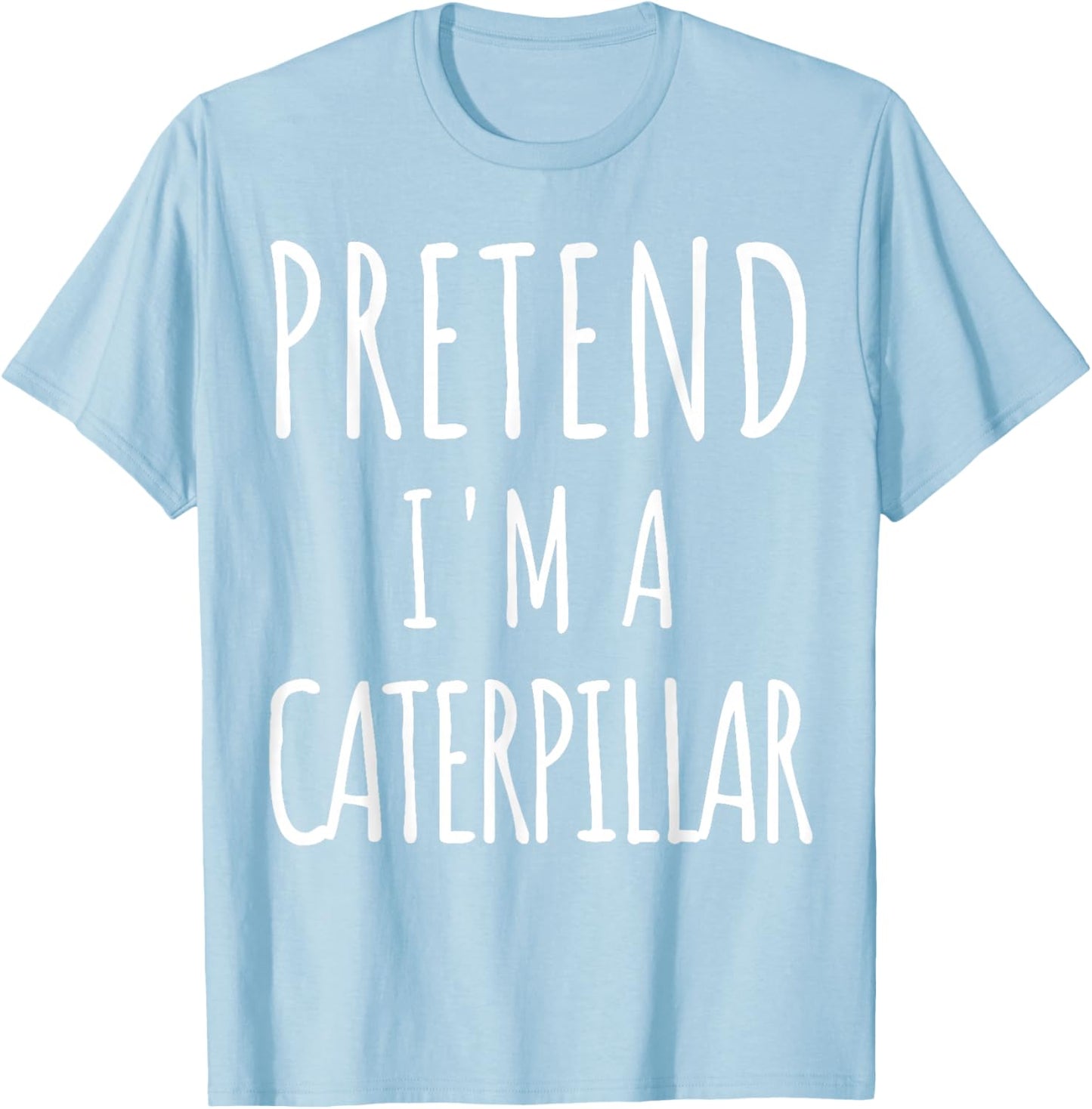 Pretend I'm a Caterpillar Matching Costume Funny Halloween T-Shirt - T-Shirt | Light Blue