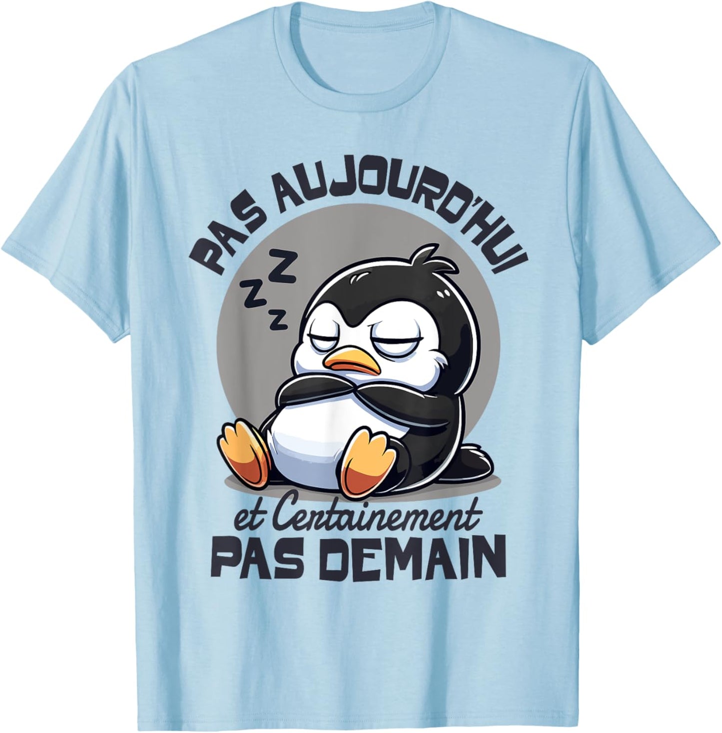 Penguin Not Today Funny Funny Penguins , white, S T-Shirt - T-Shirt | Light Blue