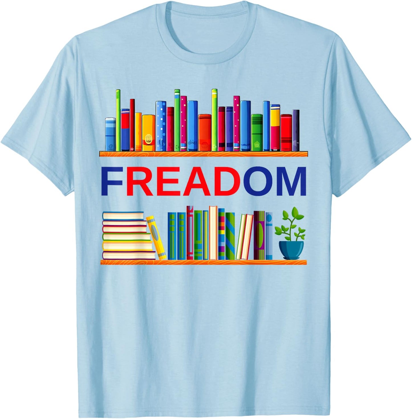 Freadom Anti Ban Books Freedom to Read Book Lover Reading T-Shirt - T-Shirt | Light Blue