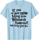 Women's Basketball We Told You So Fun T-Shirt - T-Shirt | Light Blue
