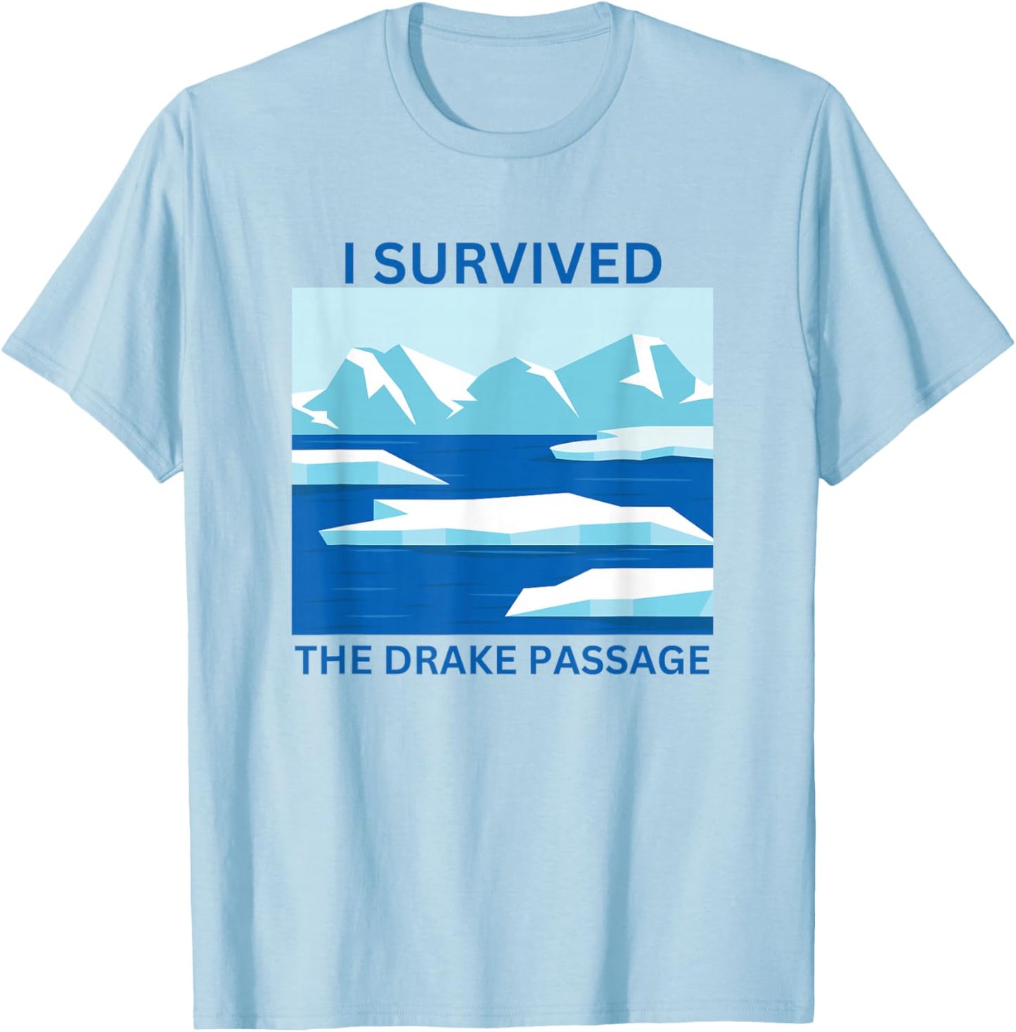 I Survived The Drake Passage Antarctica T-Shirt - T-Shirt | Light Blue