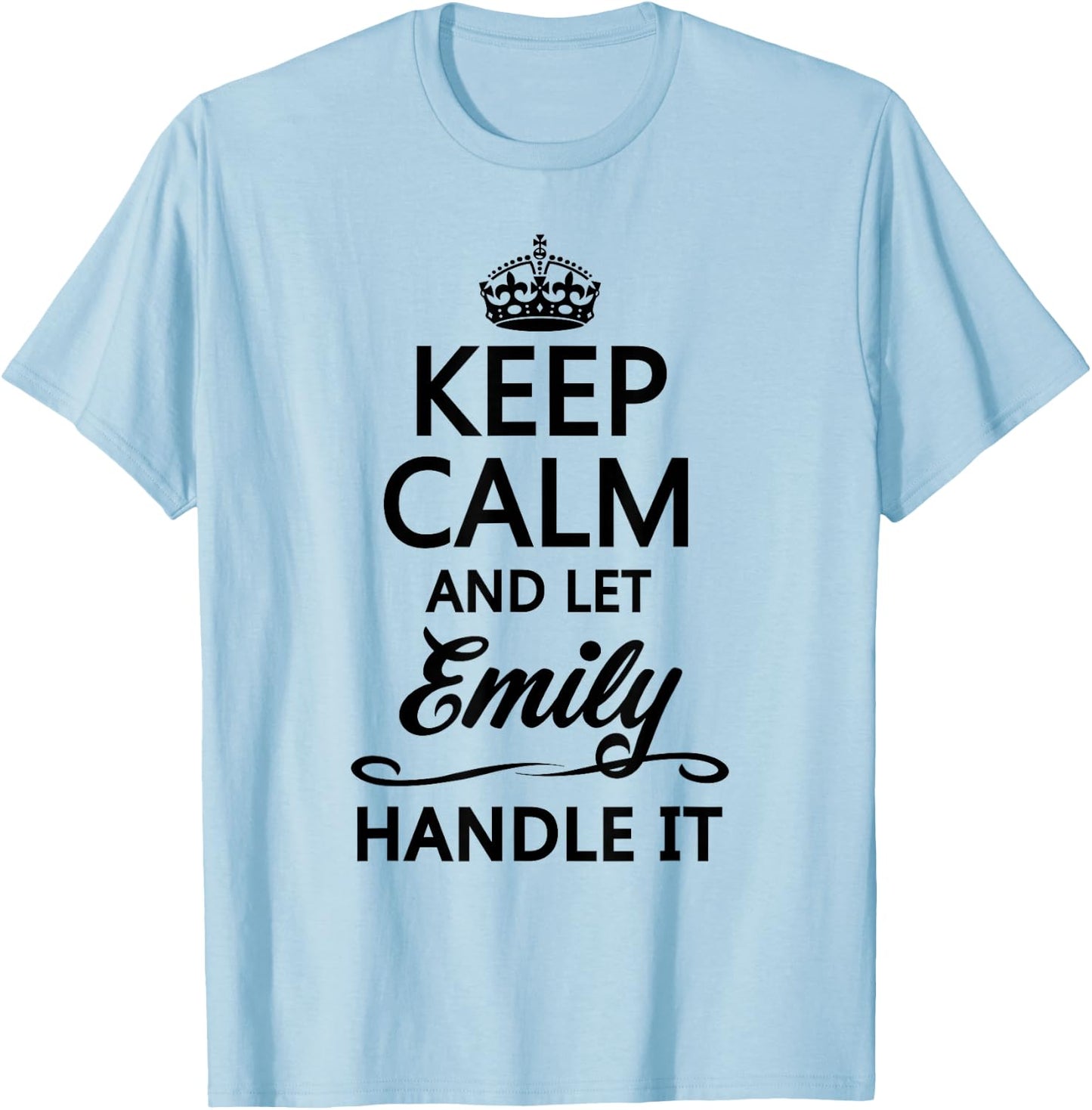 Keep Calm and Let Emily Handle It Funny Name Gift T-Shirt - T-Shirt | Light Blue