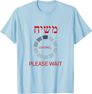 Moshiach Loading Until When? Ad Mosai Jewish Messiah Chabad T-Shirt - T-Shirt | Light Blue