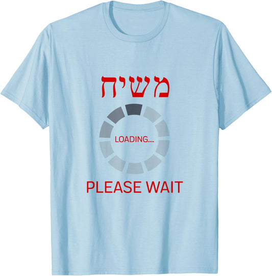 Moshiach Loading Until When? Ad Mosai Jewish Messiah Chabad T-Shirt - T-Shirt | Light Blue