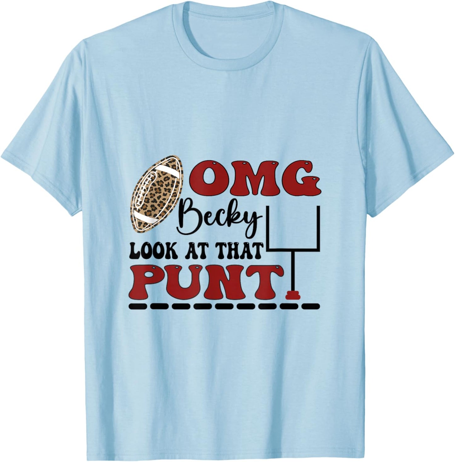 Omg Becky Look At That Punt Funny For American Football T-Shirt - T-Shirt | Light Blue