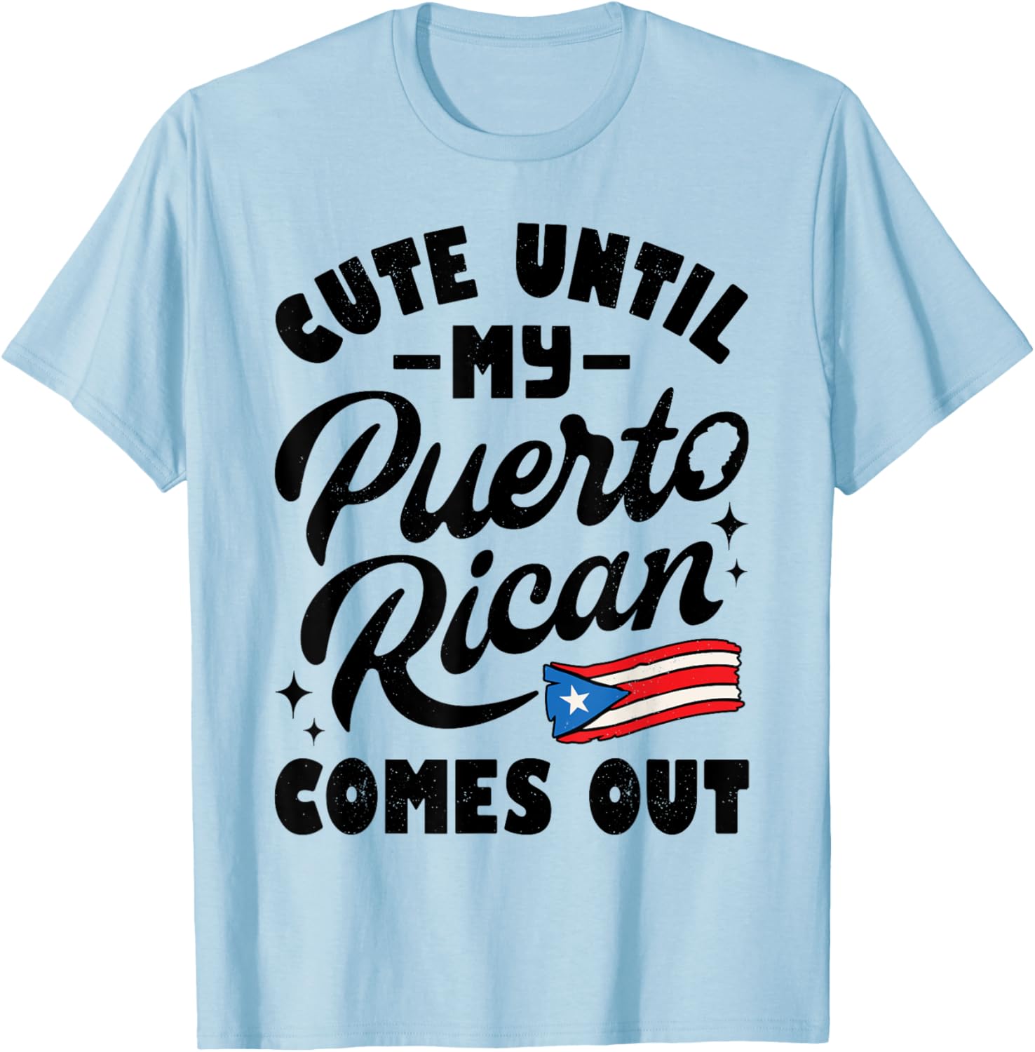 Cute Until My Puerto Rican Comes Out Funny Puerto Rico Flag T-Shirt - T-Shirt | Light Blue