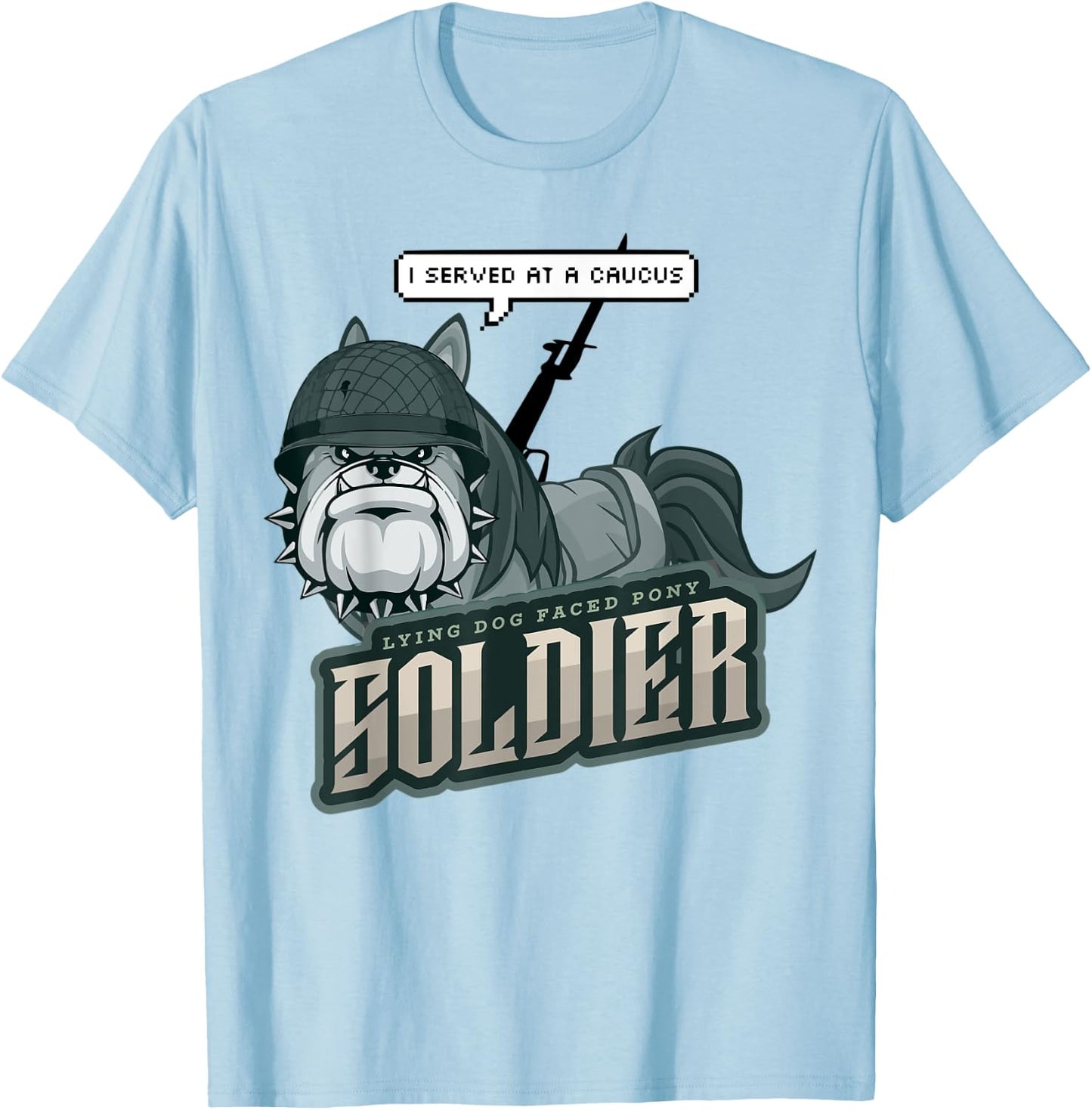 Lying Dog Faced Pony Soldier Quote Men Women Kids T-Shirt - T-Shirt | Light Blue