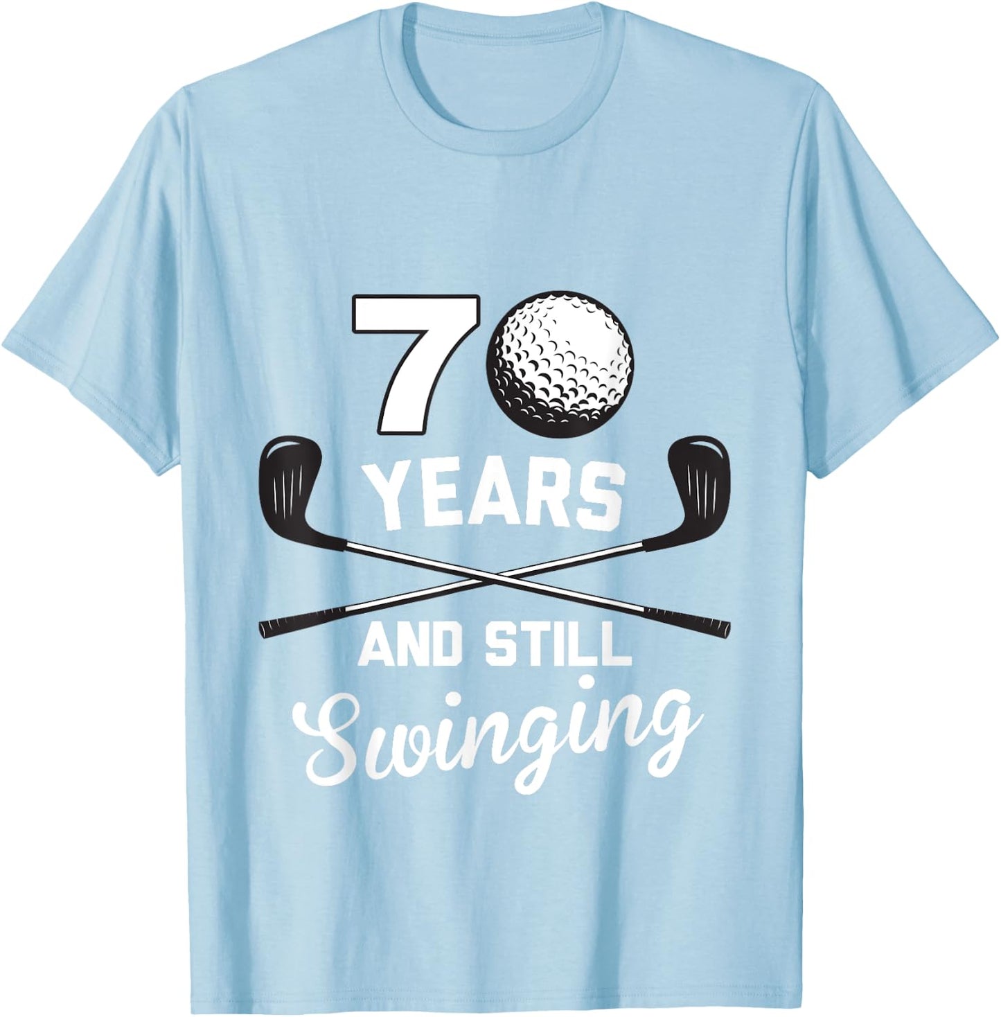 70 Years And Still Swinging 70th Birthday Funny Golf Club T-Shirt - T-Shirt | Light Blue