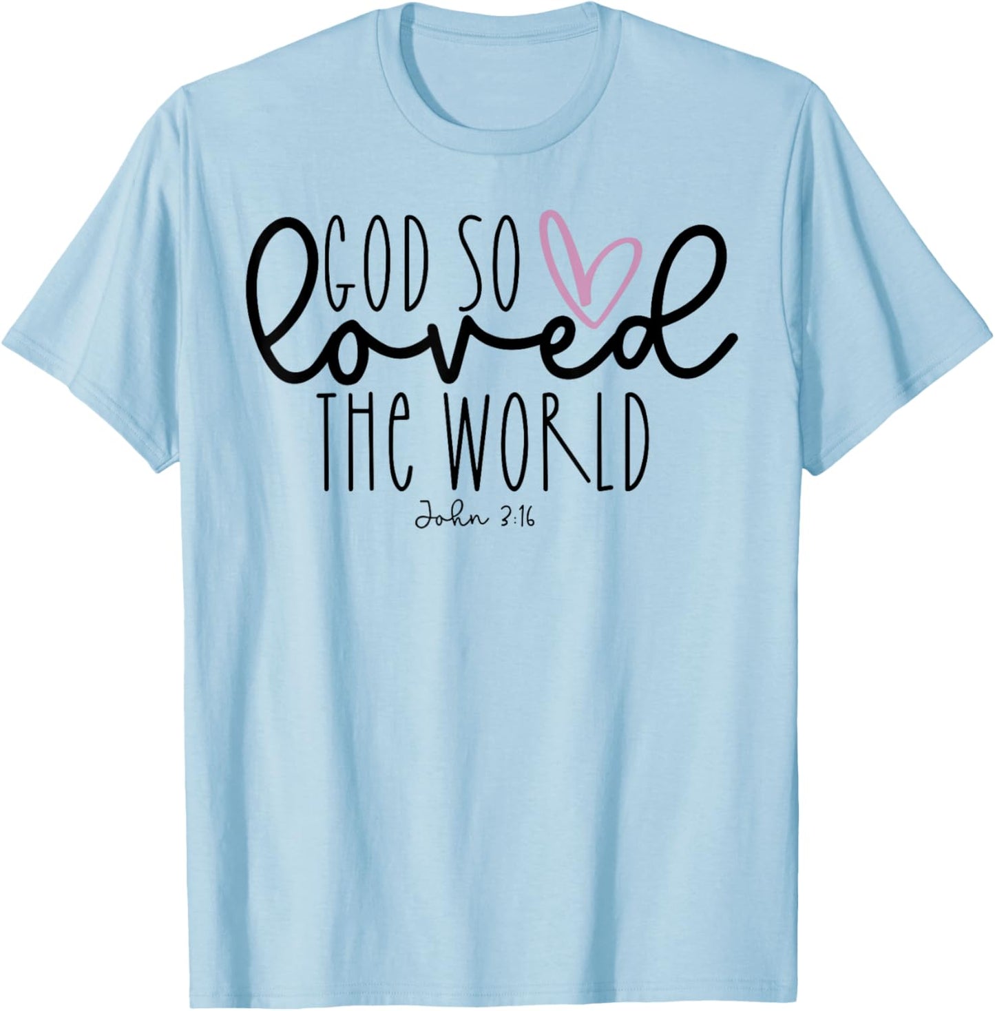 God So Loved The World T-Shirt - T-Shirt | Light Blue