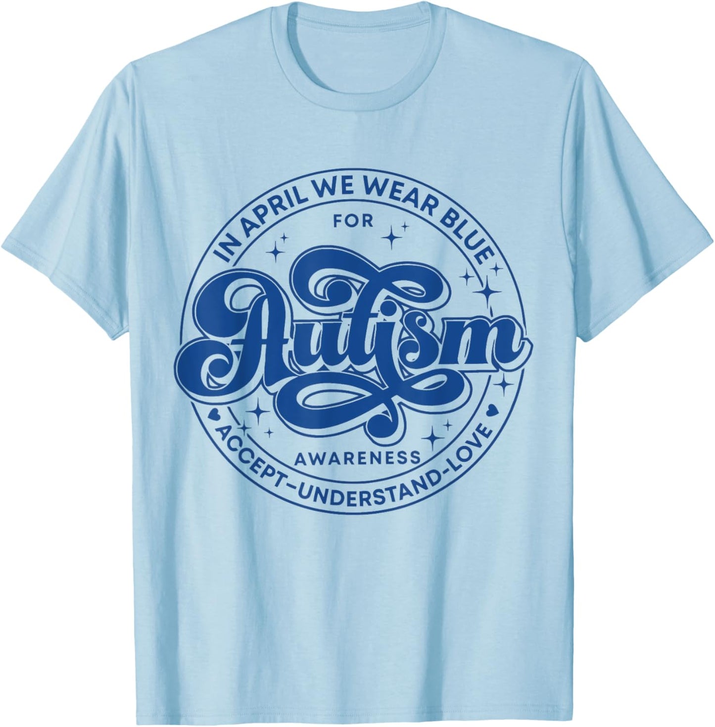 In April We Wear Blue Autism Teacher Accept Understand Love Women Kids T-Shirt - T-Shirt | Light Blue