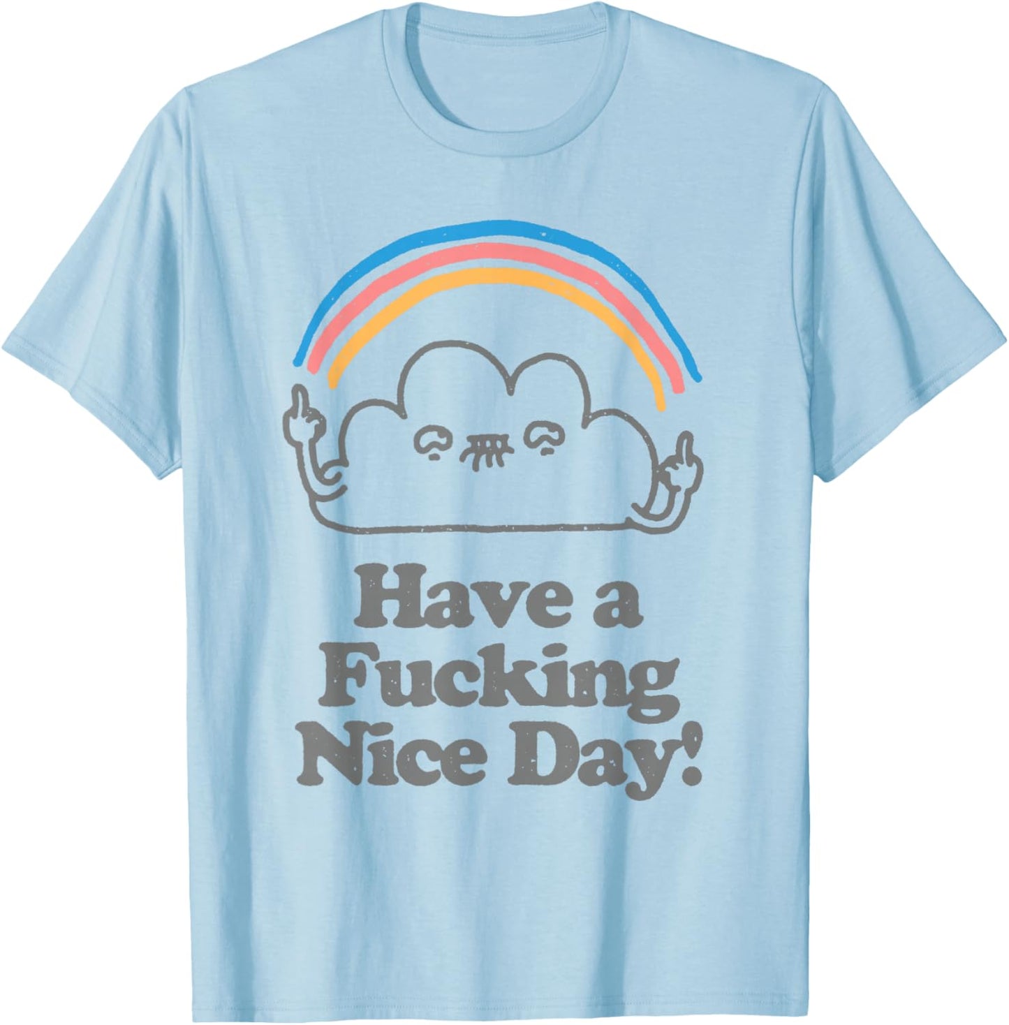 Funny Have A Fucking Nice Day Cloud Mittelfinger Regenbogen T-Shirt - T-Shirt | Light Blue