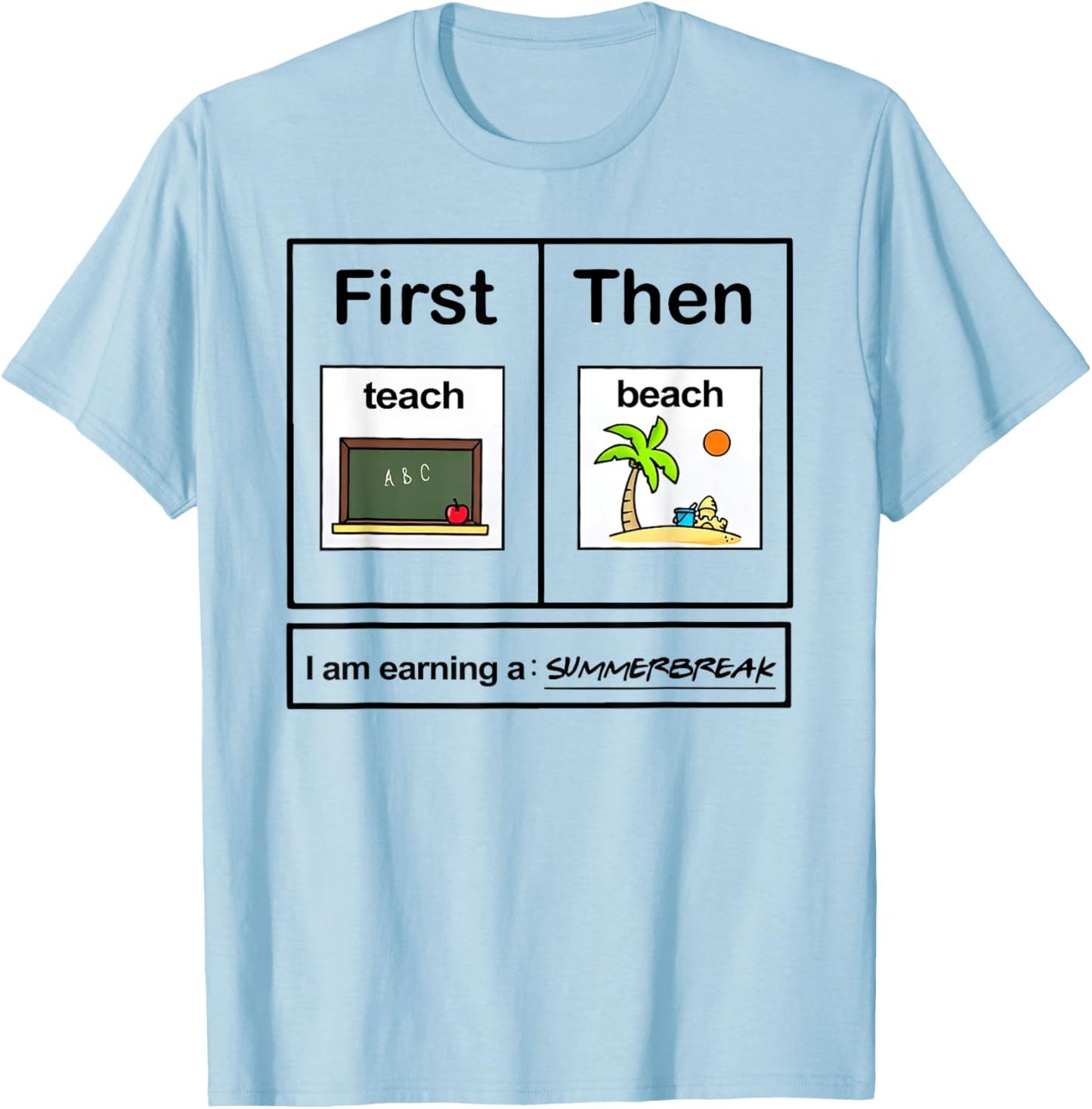 First teach then beach first teach them beach teacher T-Shirt - T-Shirt | Light Blue