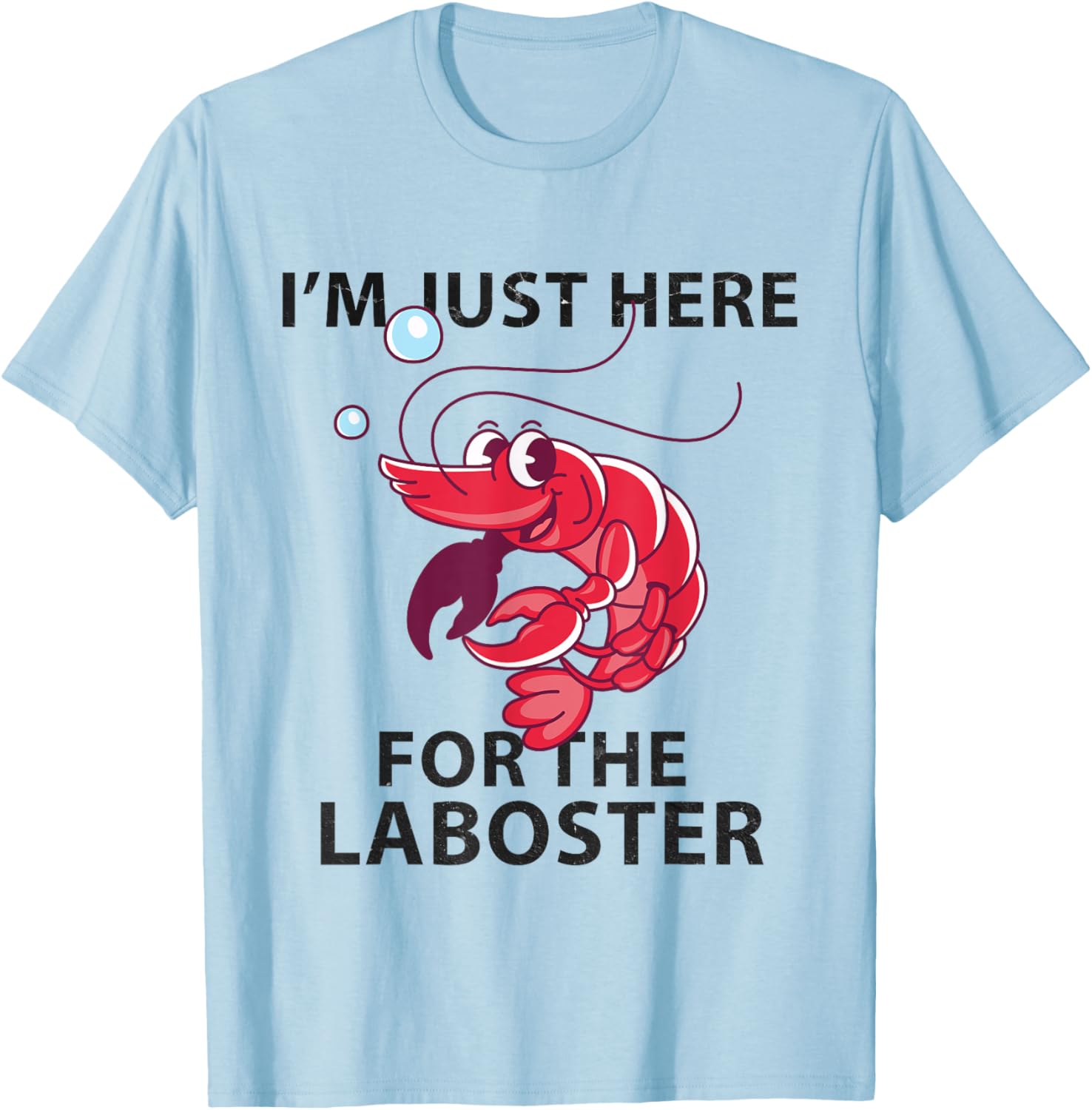I'm Just Here For The Lobster Funny Lobster Eating Seafood T-Shirt - T-Shirt | Light Blue