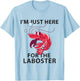 I'm Just Here For The Lobster Funny Lobster Eating Seafood T-Shirt - T-Shirt | Light Blue