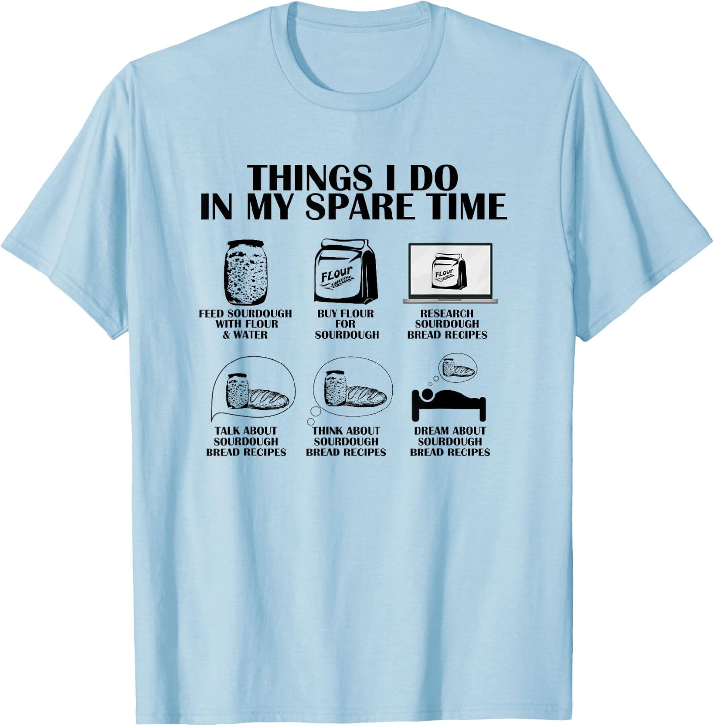 Things I Do In My Spare Time Sourdough Baker Bread Lover T-Shirt - T-Shirt | Light Blue