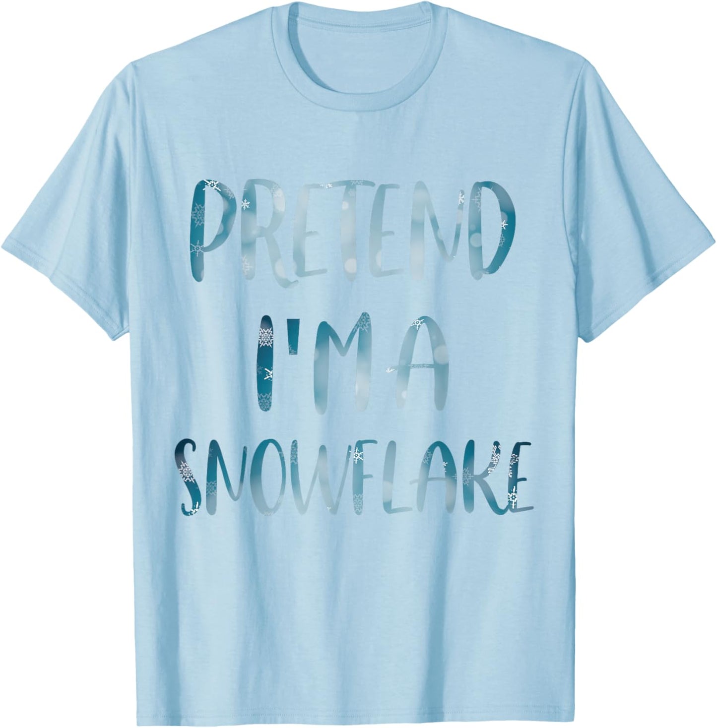 Pretend I'm A Snowflake Costume Halloween Simple Snow-Flake T-Shirt - T-Shirt | Light Blue