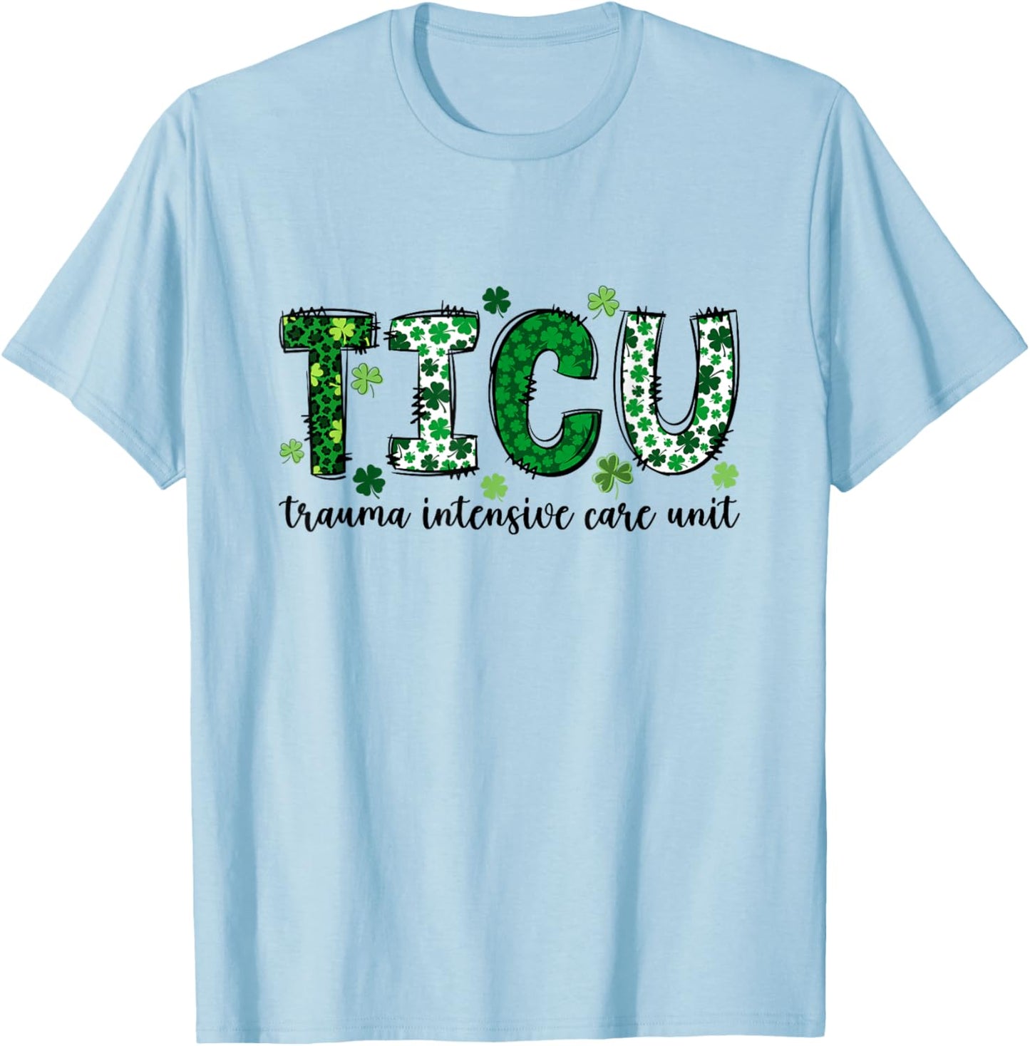 ER Trauma Neuro ICU Nurse Team St Patrick's Day Trauma Nurse T-Shirt - T-Shirt | Light Blue