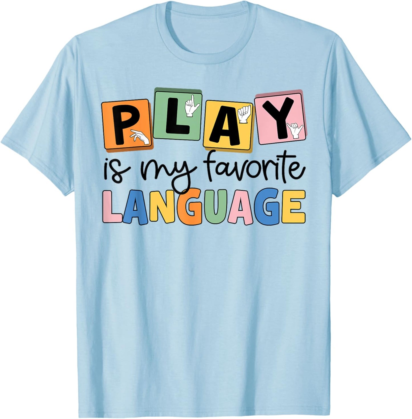 Speech Therapy Play Is My Favorite Language SLP T-Shirt - T-Shirt | Light Blue