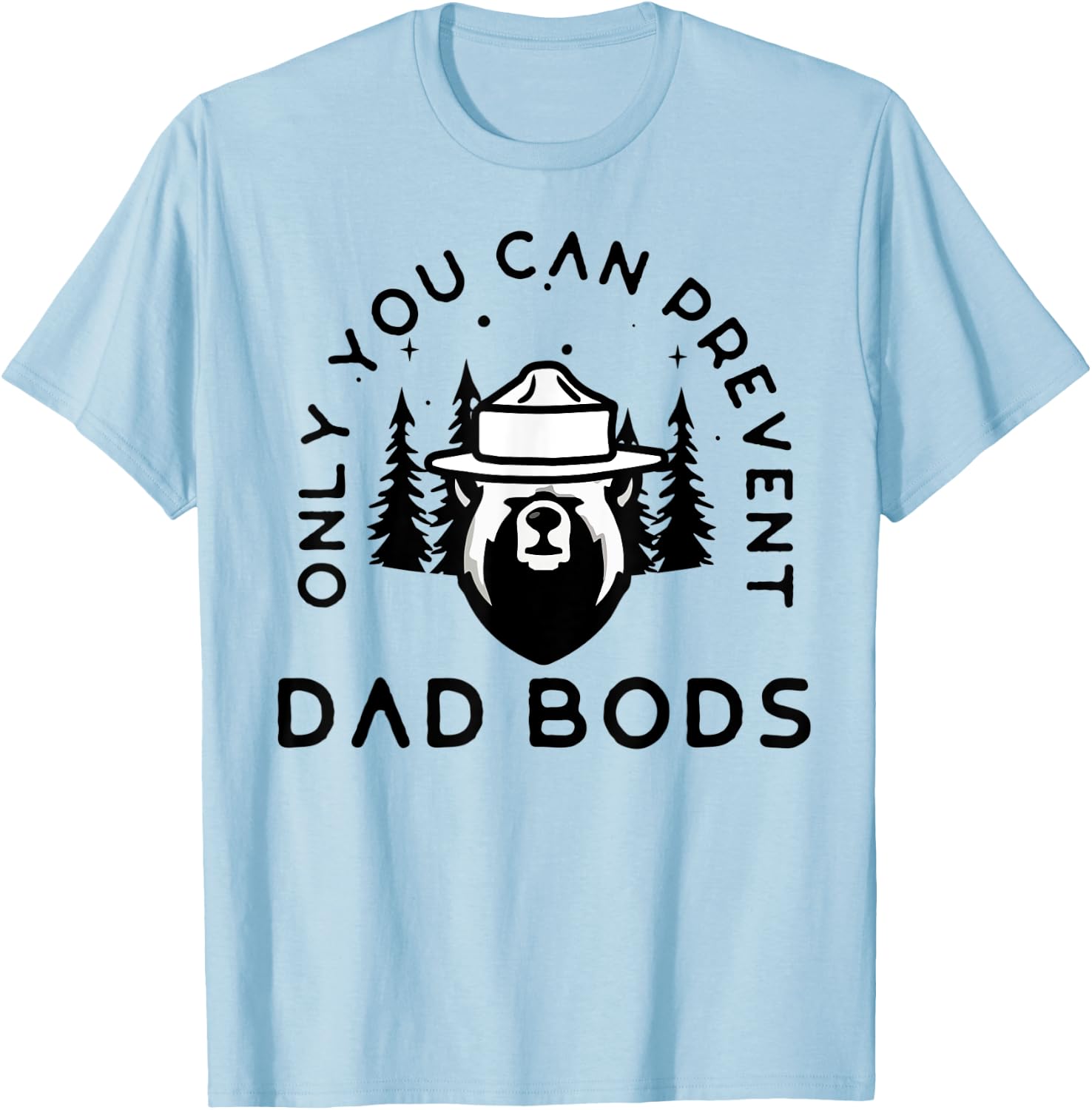 Only You Can Prevent Dad Bods T-Shirt - T-Shirt | Light Blue