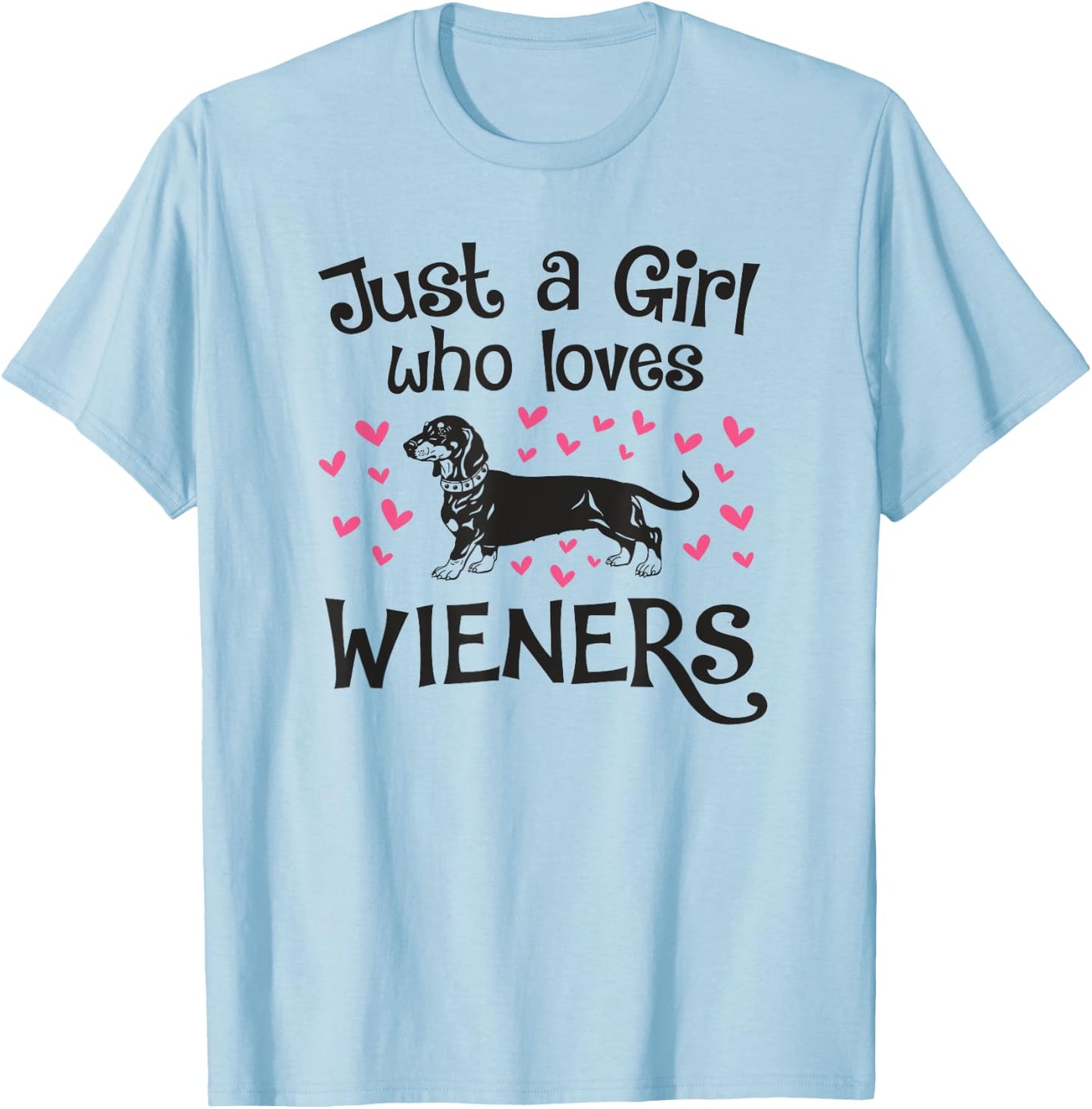 JUST A GIRL WHO LOVES WIENERS Dogs Funny Dachshund Owner Mom T-Shirt - T-Shirt | Light Blue