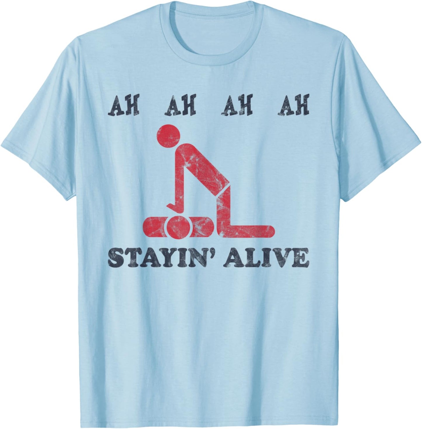 Ah Ah Ah Ah Stayin' Alive Funny T-Shirt - T-Shirt | Light Blue